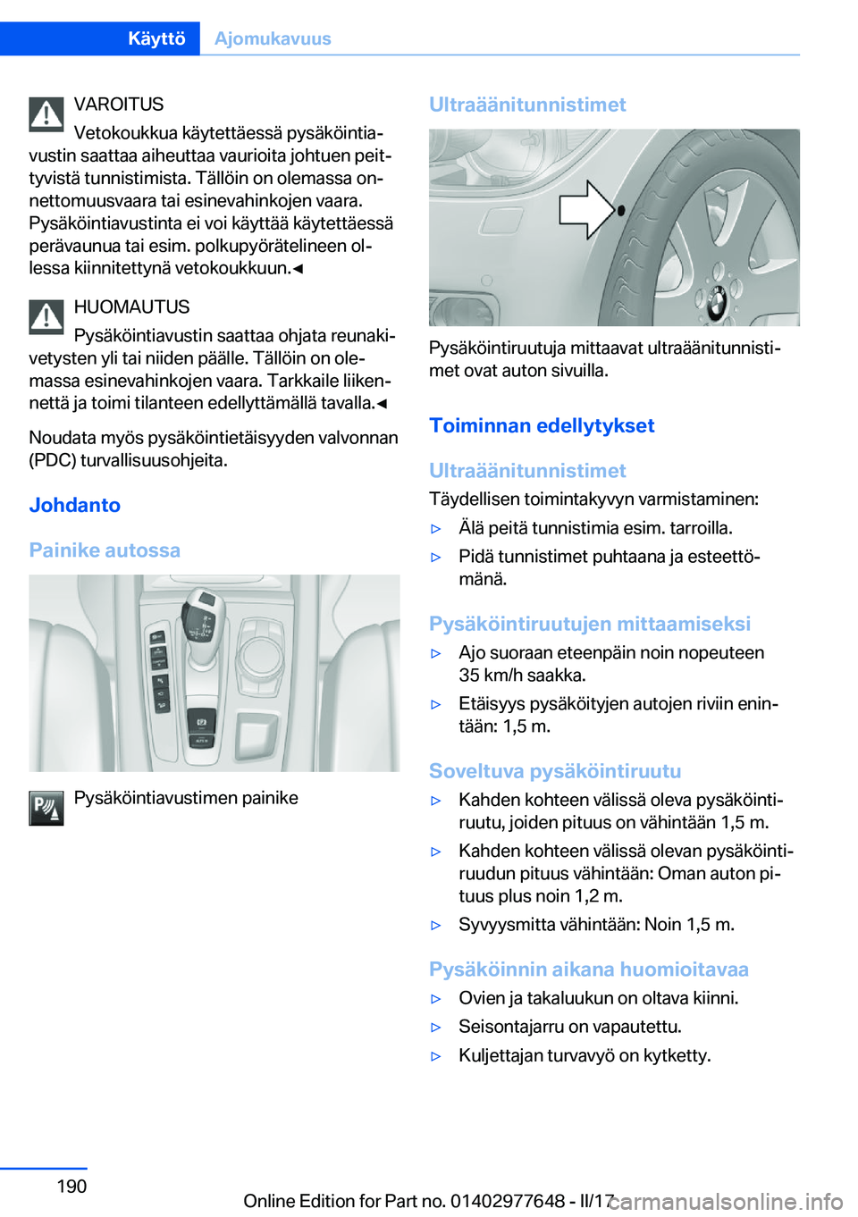 BMW X6 2017  Omistajan Käsikirja (in Finnish) �V�A�R�O�I�T�U�S
�V�e�t�o�k�o�u�k�k�u�a� �k�ä�y�t�e�t�t�ä�e�s�s�ä� �p�y�s�ä�k�ö�i�n�t�i�aj
�v�u�s�t�i�n� �s�a�a�t�t�a�a� �a�i�h�e�u�t�t�a�a� �v�a�u�r�i�o�i�t�a� �j�o�h�t�u�e�n� �p�e�i�tj �t�y�v