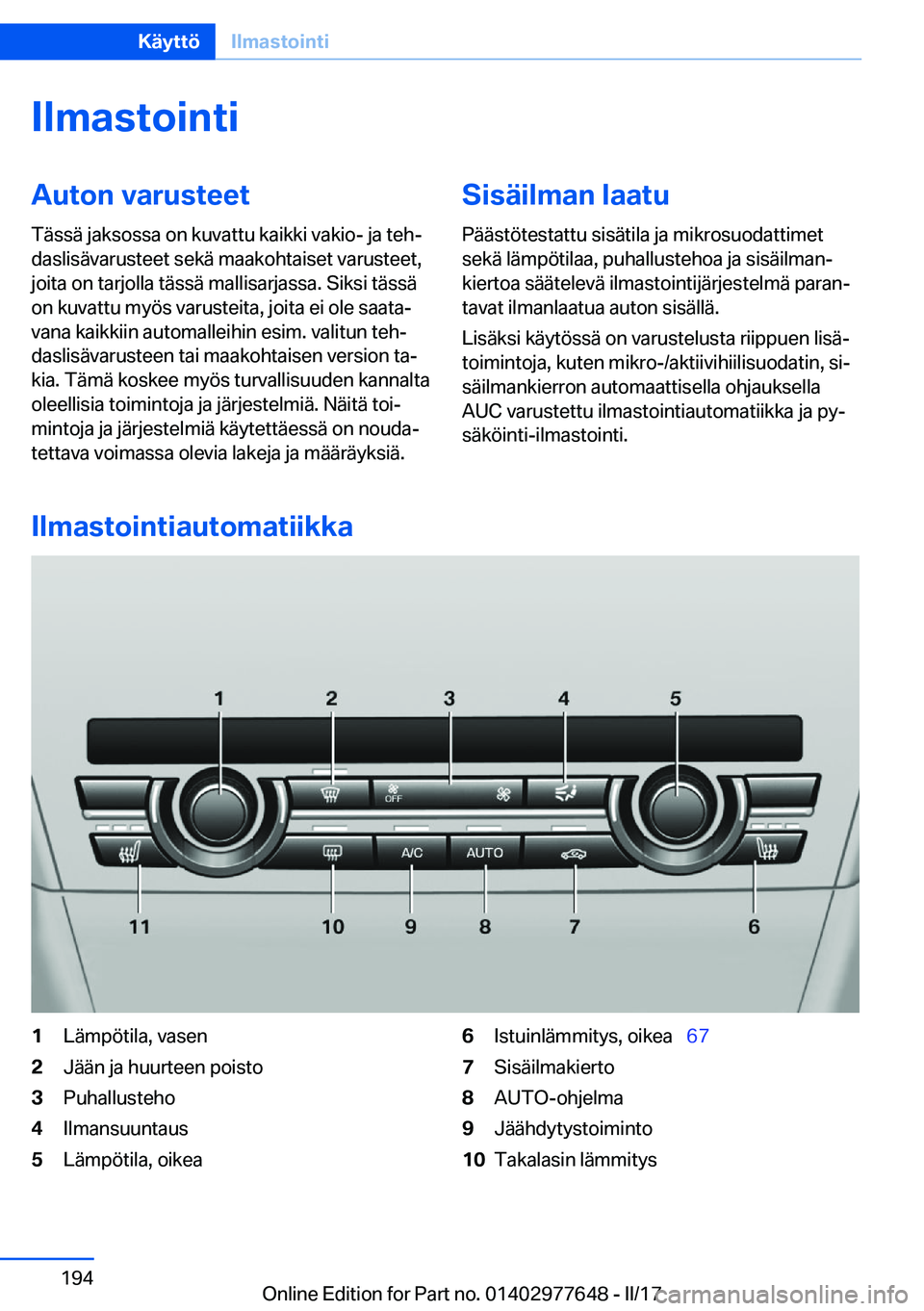 BMW X6 2017  Omistajan Käsikirja (in Finnish) �I�l�m�a�s�t�o�i�n�t�i�A�u�t�o�n��v�a�r�u�s�t�e�e�t
�T�ä�s�s�ä� �j�a�k�s�o�s�s�a� �o�n� �k�u�v�a�t�t�u� �k�a�i�k�k�i� �v�a�k�i�o�-� �j�a� �t�e�hj �d�a�s�l�i�s�ä�v�a�r�u�s�t�e�e�t� �s�e�k�ä� �m�a
