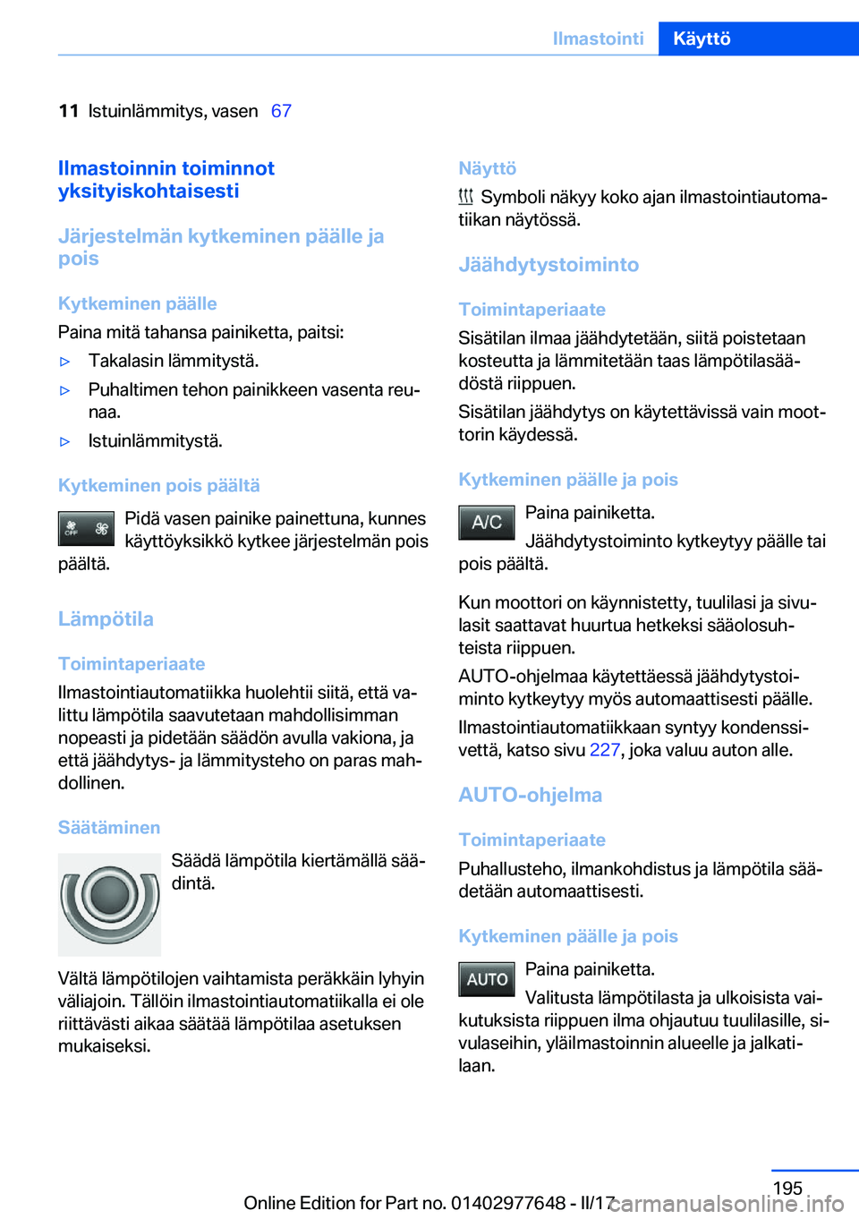 BMW X6 2017  Omistajan Käsikirja (in Finnish) �1�1�I�s�t�u�i�n�l�ä�m�m�i�t�y�s�,� �v�a�s�e�n\_�6�7�I�l�m�a�s�t�o�i�n�n�i�n��t�o�i�m�i�n�n�o�t
�y�k�s�i�t�y�i�s�k�o�h�t�a�i�s�e�s�t�i
�J�