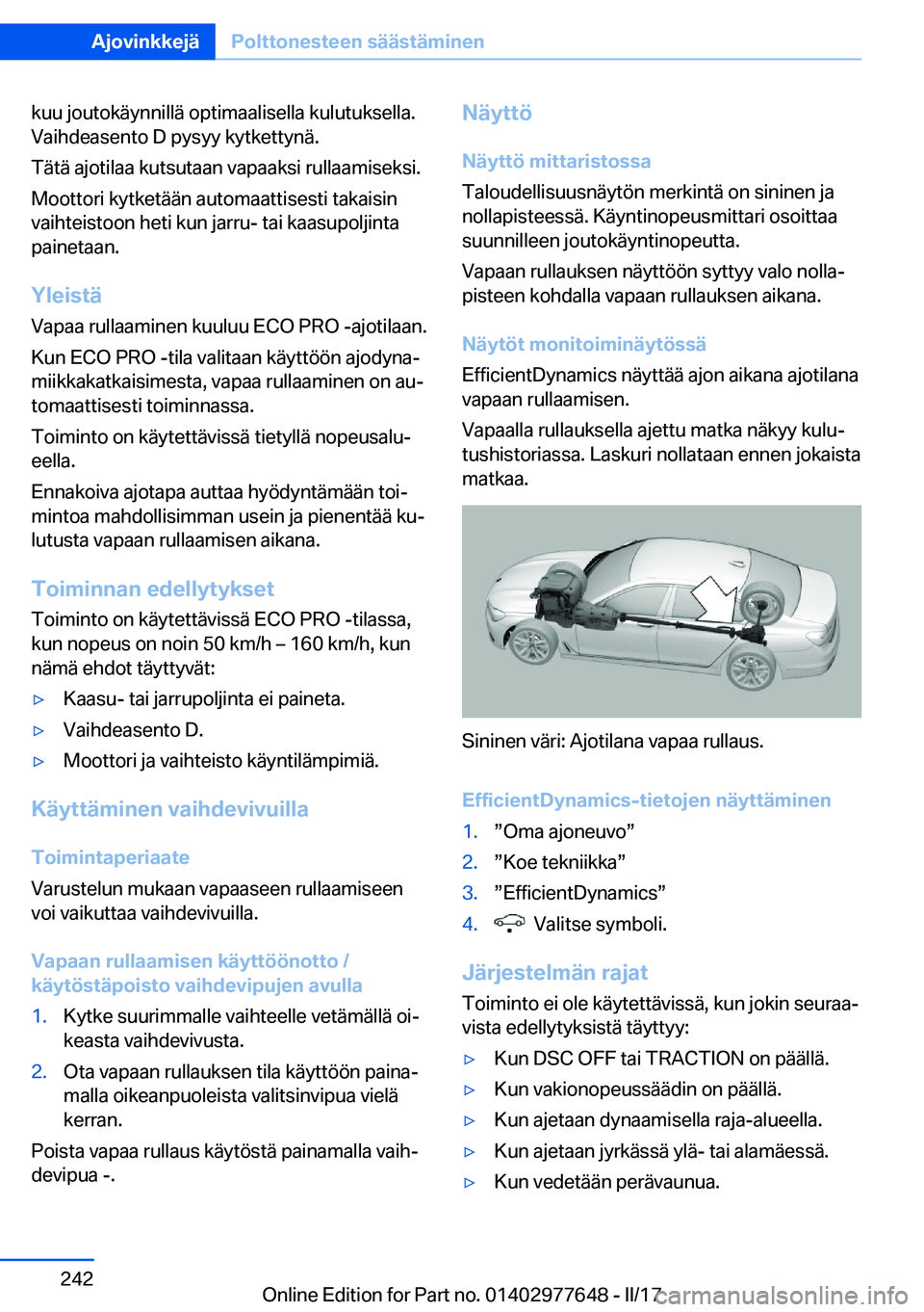 BMW X6 2017  Omistajan Käsikirja (in Finnish) �k�u�u� �j�o�u�t�o�k�ä�y�n�n�i�l�l�ä� �o�p�t�i�m�a�a�l�i�s�e�l�l�a� �k�u�l�u�t�u�k�s�e�l�l�a�.
�V�a�i�h�d�e�a�s�e�n�t�o� �D� �p�y�s�y�y� �k�y�t�k�e�t�t�y�n�ä�.
�T�ä�t�ä� �a�j�o�t�i�l�a�a� �k�u�t�