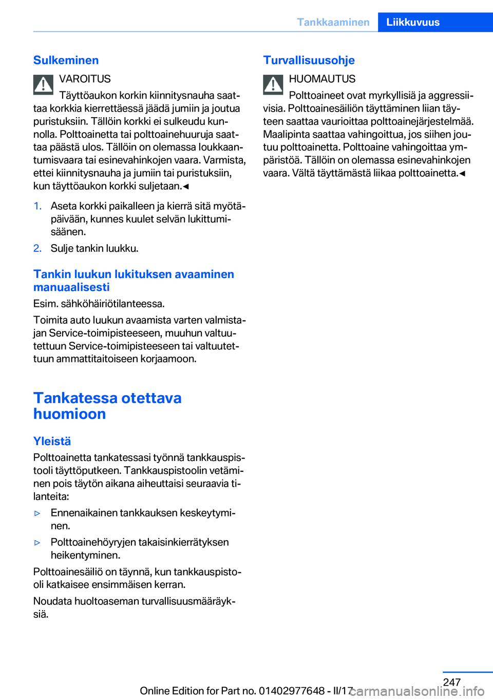 BMW X6 2017  Omistajan Käsikirja (in Finnish) �S�u�l�k�e�m�i�n�e�n�V�A�R�O�I�T�U�S
�T�ä�y�t�t�ö�a�u�k�o�n� �k�o�r�k�i�n� �k�i�i�n�n�i�t�y�s�n�a�u�h�a� �s�a�a�tj
�t�a�a� �k�o�r�k�k�i�a� �k�i�e�r�r�e�t�t�ä�e�s�s�ä� �j�ä�ä�d�ä� �j�u�m�i�i�n�