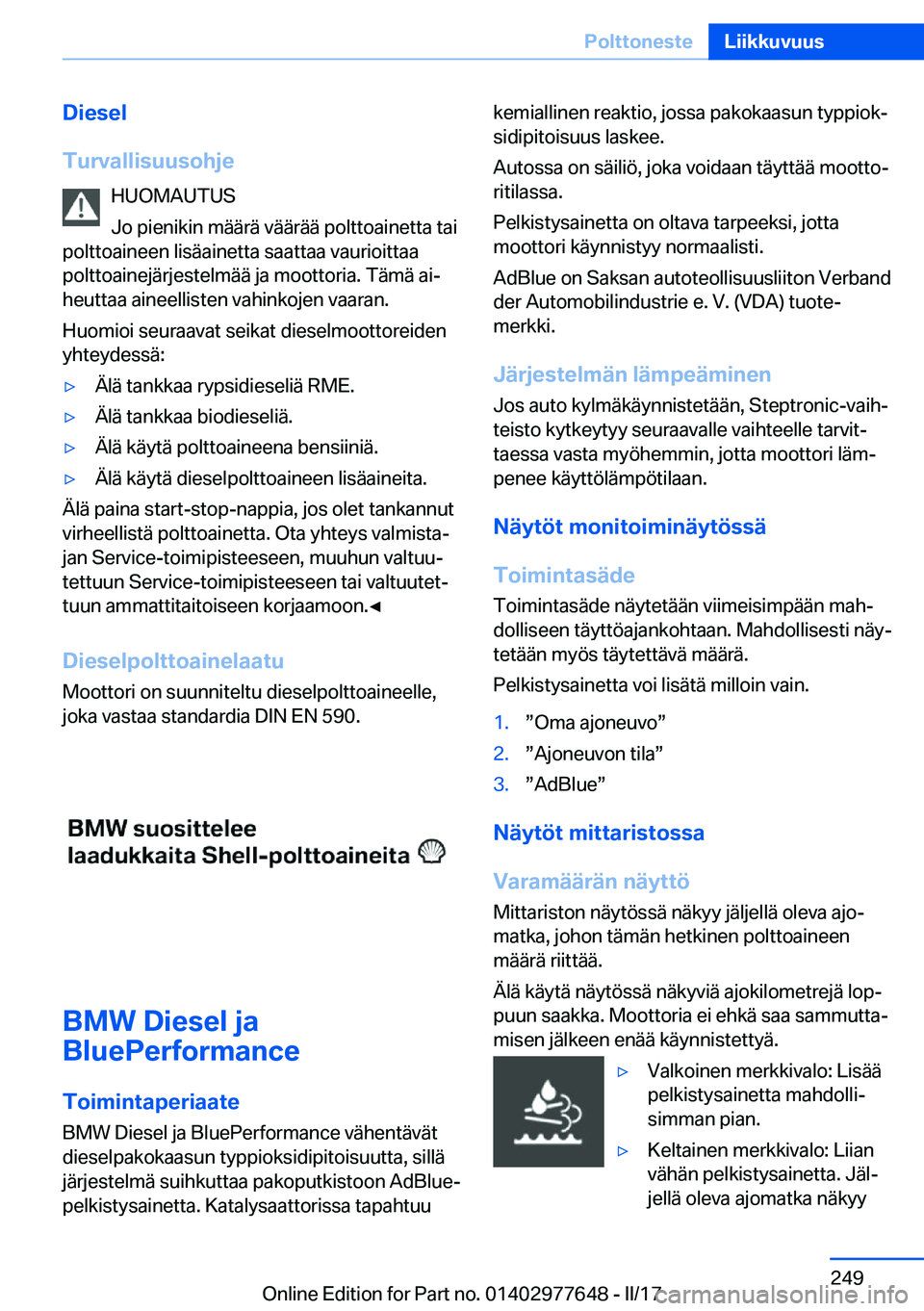 BMW X6 2017  Omistajan Käsikirja (in Finnish) �D�i�e�s�e�l
�T�u�r�v�a�l�l�i�s�u�u�s�o�h�j�e �H�U�O�M�A�U�T�U�S
�J�o� �p�i�e�n�i�k�i�n� �m�ä�ä�r�ä� �v�ä�ä�r�ä�ä� �p�o�l�t�t�o�a�i�n�e�t�t�a� �t�a�i
�p�o�l�t�t�o�a�i�n�e�e�n� �l�i�s�ä�a�i�n�e