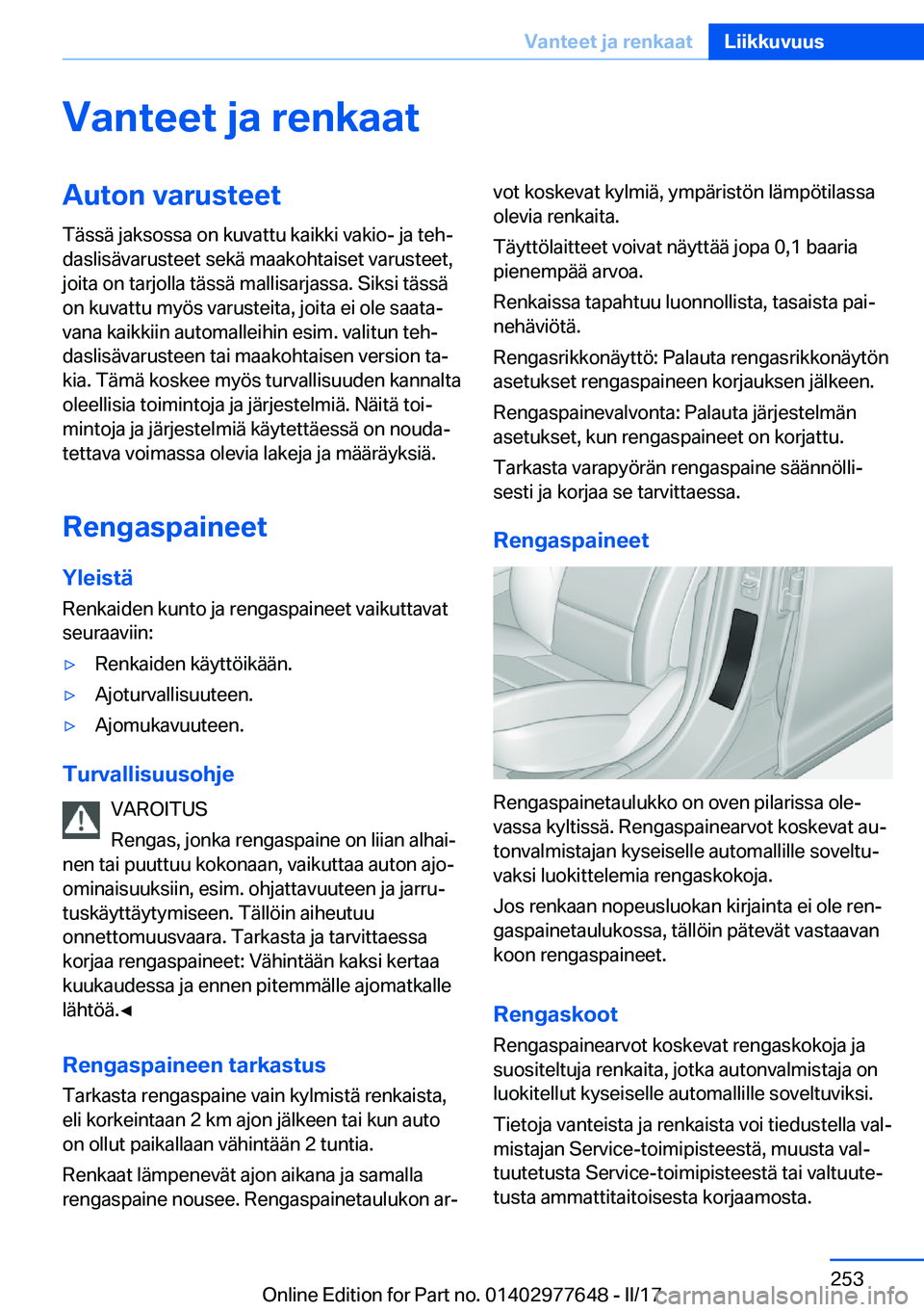 BMW X6 2017  Omistajan Käsikirja (in Finnish) �V�a�n�t�e�e�t��j�a��r�e�n�k�a�a�t�A�u�t�o�n��v�a�r�u�s�t�e�e�t�T�ä�s�s�ä� �j�a�k�s�o�s�s�a� �o�n� �k�u�v�a�t�t�u� �k�a�i�k�k�i� �v�a�k�i�o�-� �j�a� �t�e�hj�d�a�s�l�i�s�ä�v�a�r�u�s�t�e�e�t� �s�
