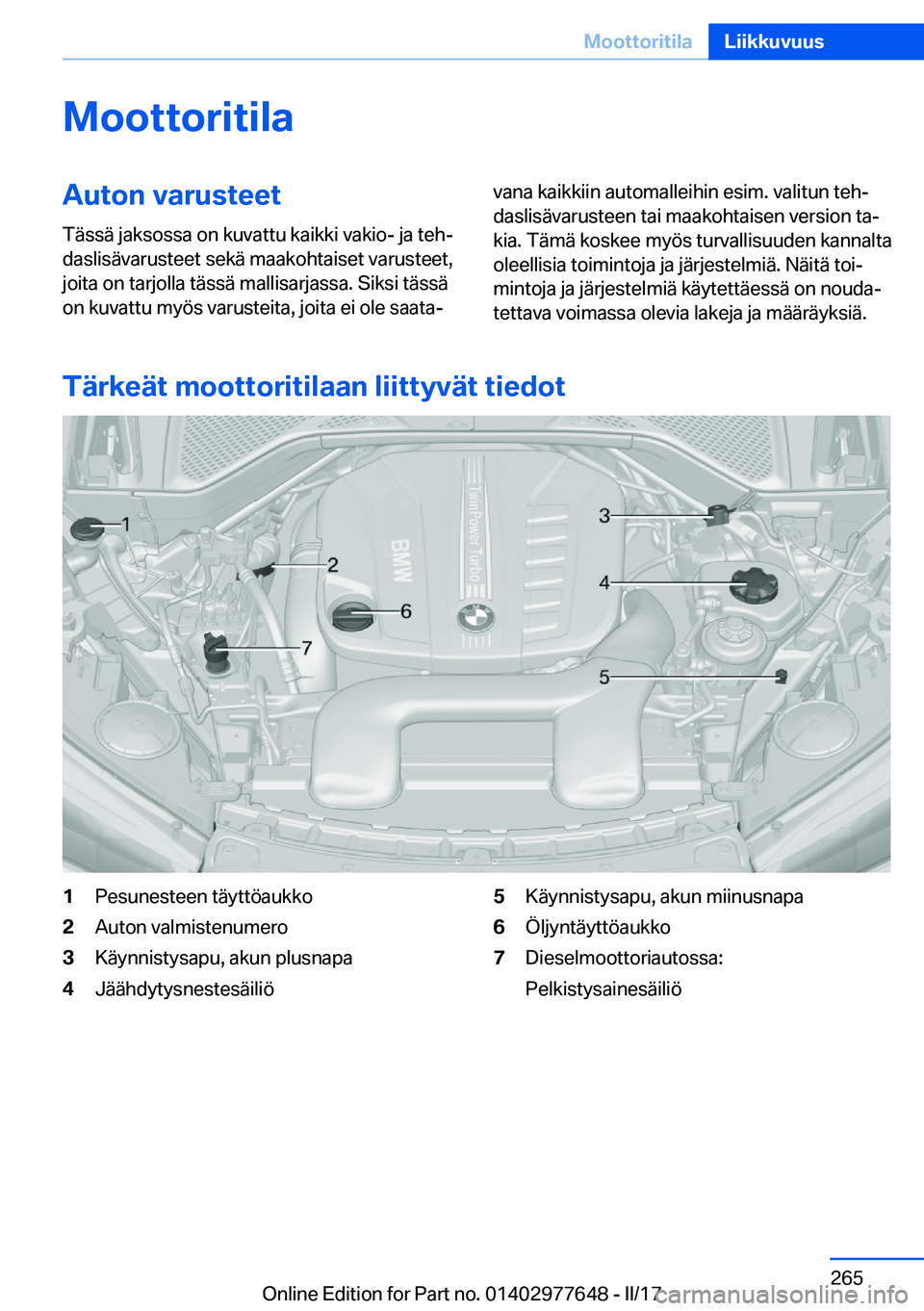 BMW X6 2017  Omistajan Käsikirja (in Finnish) �M�o�o�t�t�o�r�i�t�i�l�a�A�u�t�o�n��v�a�r�u�s�t�e�e�t�T�ä�s�s�ä� �j�a�k�s�o�s�s�a� �o�n� �k�u�v�a�t�t�u� �k�a�i�k�k�i� �v�a�k�i�o�-� �j�a� �t�e�hj�d�a�s�l�i�s�ä�v�a�r�u�s�t�e�e�t� �s�e�k�ä� �m�a