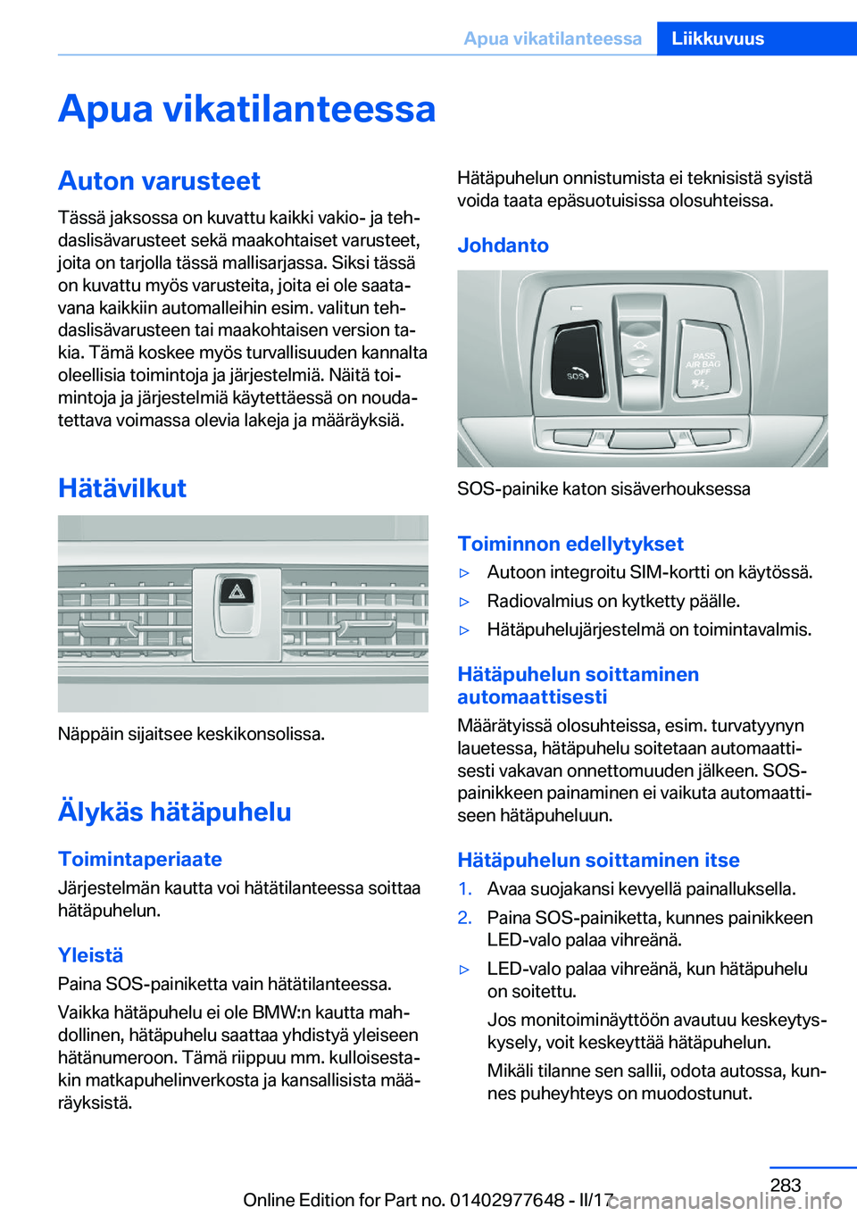 BMW X6 2017  Omistajan Käsikirja (in Finnish) �A�p�u�a��v�i�k�a�t�i�l�a�n�t�e�e�s�s�a�A�u�t�o�n��v�a�r�u�s�t�e�e�t�T�ä�s�s�ä� �j�a�k�s�o�s�s�a� �o�n� �k�u�v�a�t�t�u� �k�a�i�k�k�i� �v�a�k�i�o�-� �j�a� �t�e�hj�d�a�s�l�i�s�ä�v�a�r�u�s�t�e�e�t�