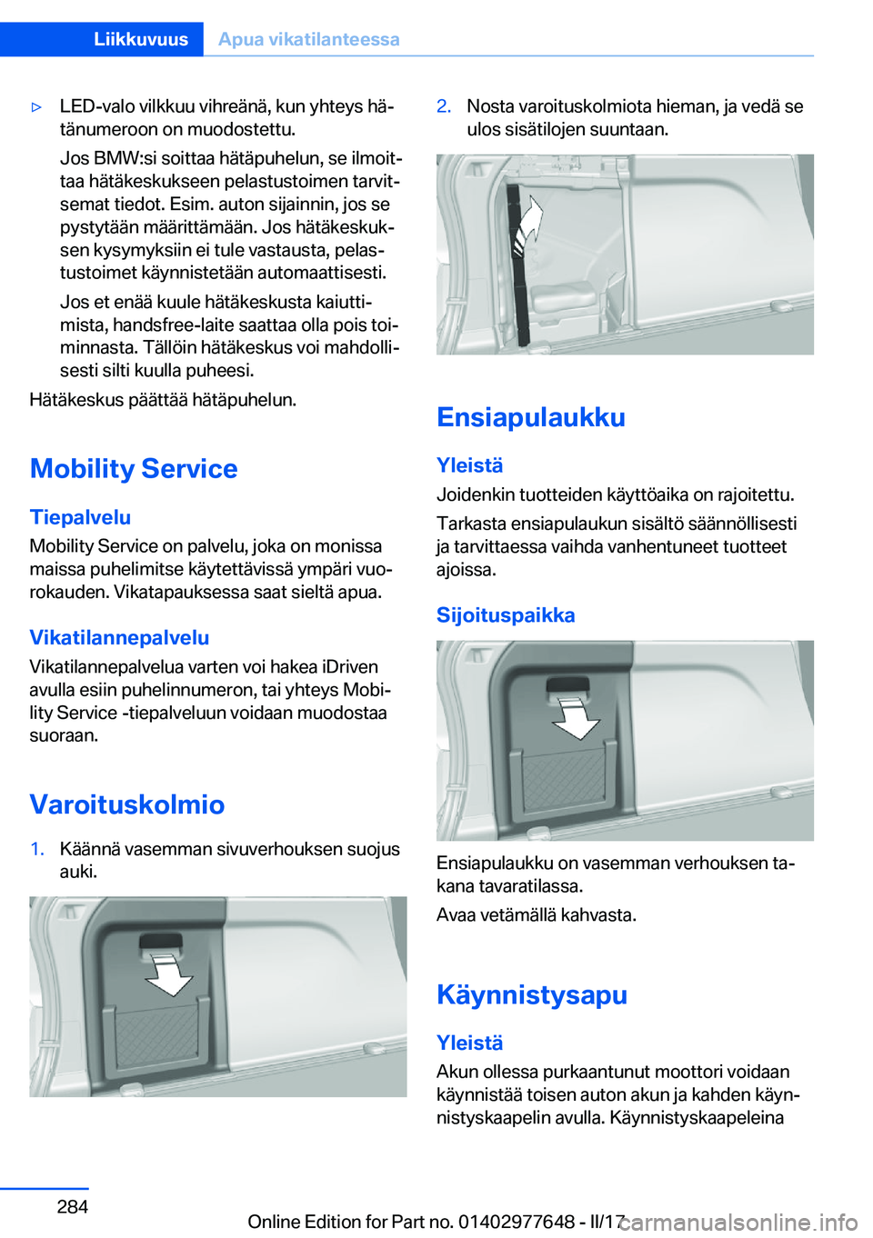 BMW X6 2017  Omistajan Käsikirja (in Finnish) 'y�L�E�D�-�v�a�l�o� �v�i�l�k�k�u�u� �v�i�h�r�e�ä�n�ä�,� �k�u�n� �y�h�t�e�y�s� �h�äj
�t�ä�n�u�m�e�r�o�o�n� �o�n� �m�u�o�d�o�s�t�e�t�t�u�.
�J�o�s� �B�M�W�:�s�i� �s�o�i�t�t�a�a� �h�ä�t�ä�p�u�h