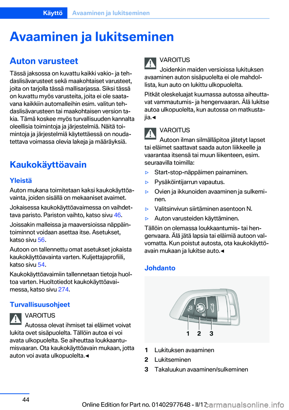 BMW X6 2017  Omistajan Käsikirja (in Finnish) �A�v�a�a�m�i�n�e�n��j�a��l�u�k�i�t�s�e�m�i�n�e�n�A�u�t�o�n��v�a�r�u�s�t�e�e�t�T�ä�s�s�ä� �j�a�k�s�o�s�s�a� �o�n� �k�u�v�a�t�t�u� �k�a�i�k�k�i� �v�a�k�i�o�-� �j�a� �t�e�hj�d�a�s�l�i�s�ä�v�a�r�u�