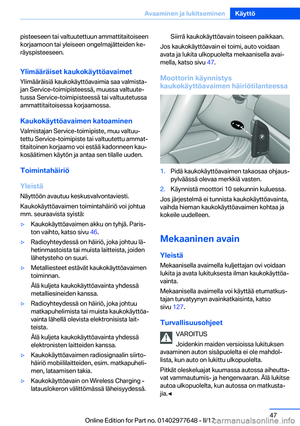 BMW X6 2017  Omistajan Käsikirja (in Finnish) �p�i�s�t�e�e�s�e�e�n� �t�a�i� �v�a�l�t�u�u�t�e�t�t�u�u�n� �a�m�m�a�t�t�i�t�a�i�t�o�i�s�e�e�n�k�o�r�j�a�a�m�o�o�n� �t�a�i� �y�l�e�i�s�e�e�n� �o�n�g�e�l�m�a�j�ä�t�t�e�i�d�e�n� �k�ej�r�ä�y�s�p�i�s�t�e