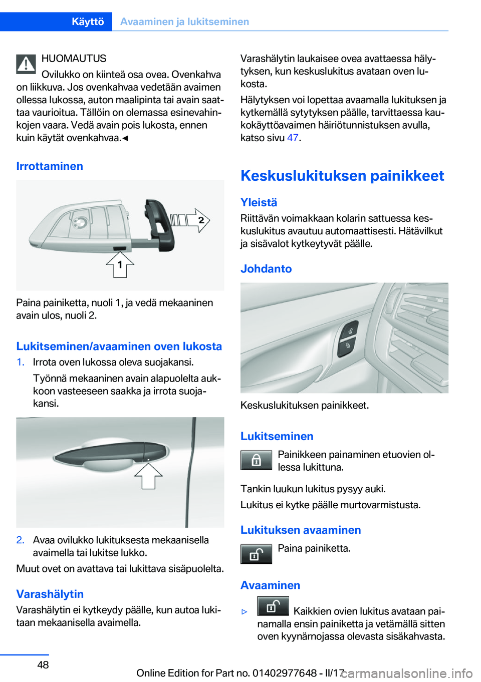 BMW X6 2017  Omistajan Käsikirja (in Finnish) �H�U�O�M�A�U�T�U�S
�O�v�i�l�u�k�k�o� �o�n� �k�i�i�n�t�e�ä� �o�s�a� �o�v�e�a�.� �O�v�e�n�k�a�h�v�a
�o�n� �l�i�i�k�k�u�v�a�.� �J�o�s� �o�v�e�n�k�a�h�v�a�a� �v�e�d�e�t�ä�ä�n� �a�v�a�i�m�e�n �o�l�l�e�s