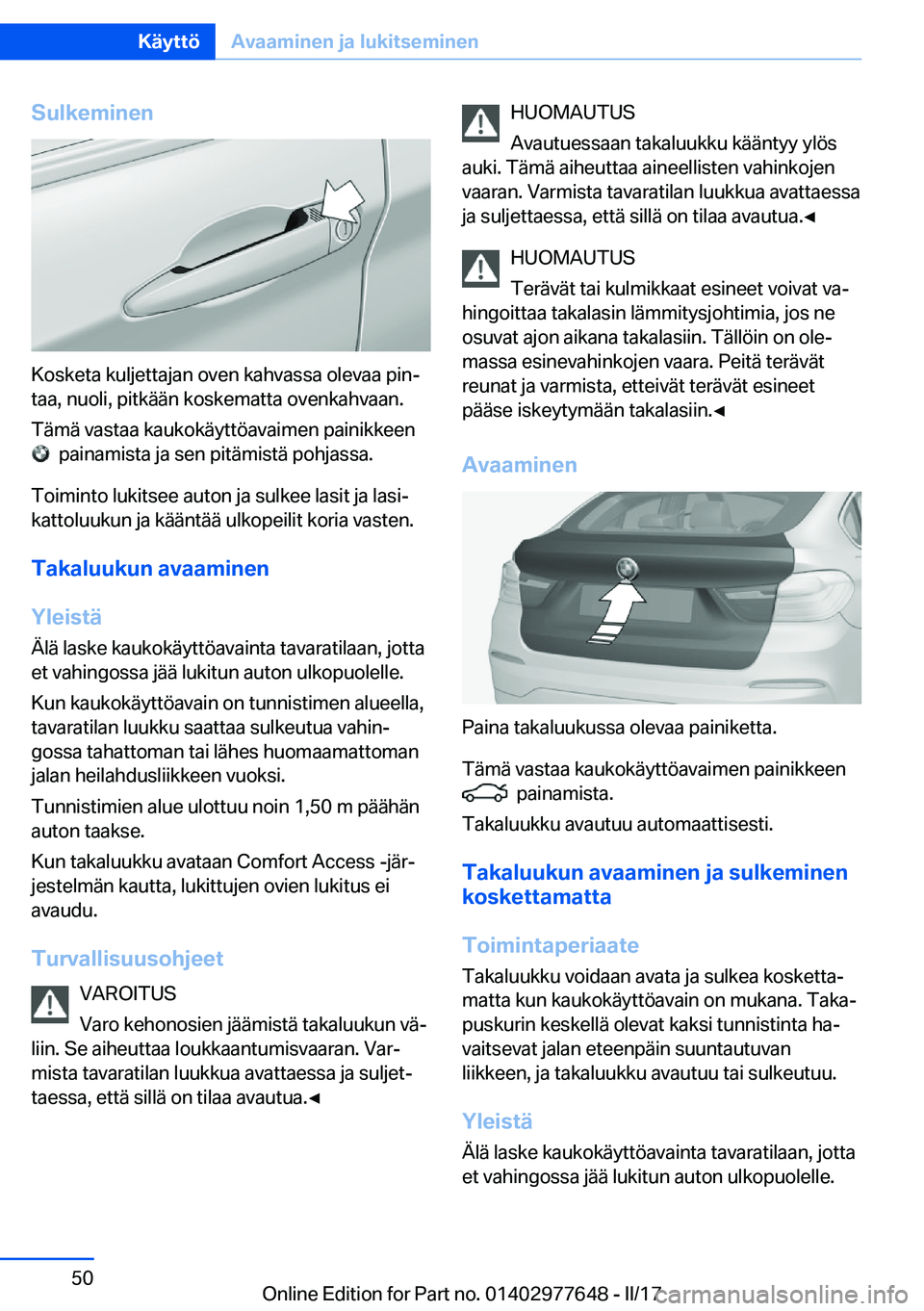 BMW X6 2017  Omistajan Käsikirja (in Finnish) �S�u�l�k�e�m�i�n�e�n
�K�o�s�k�e�t�a� �k�u�l�j�e�t�t�a�j�a�n� �o�v�e�n� �k�a�h�v�a�s�s�a� �o�l�e�v�a�a� �p�i�nj
�t�a�a�,� �n�u�o�l�i�,� �p�i�t�k�ä�ä�n� �k�o�s�k�e�m�a�t�t�a� �o�v�e�n�k�a�h�v�a�a�n�.