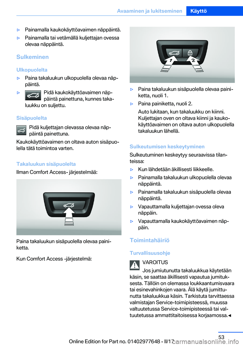 BMW X6 2017  Omistajan Käsikirja (in Finnish) 'y�P�a�i�n�a�m�a�l�l�a� �k�a�u�k�o�k�ä�y�t�t�ö�a�v�a�i�m�e�n� �n�ä�p�p�ä�i�n�t�ä�.'y�P�a�i�n�a�m�a�l�l�a� �t�a�i� �v�e�t�ä�m�ä�l�l�ä� �k�u�l�j�e�t�t�a�j�a�n� �o�v�e�s�s�a�o�l�e�v�a�a� 