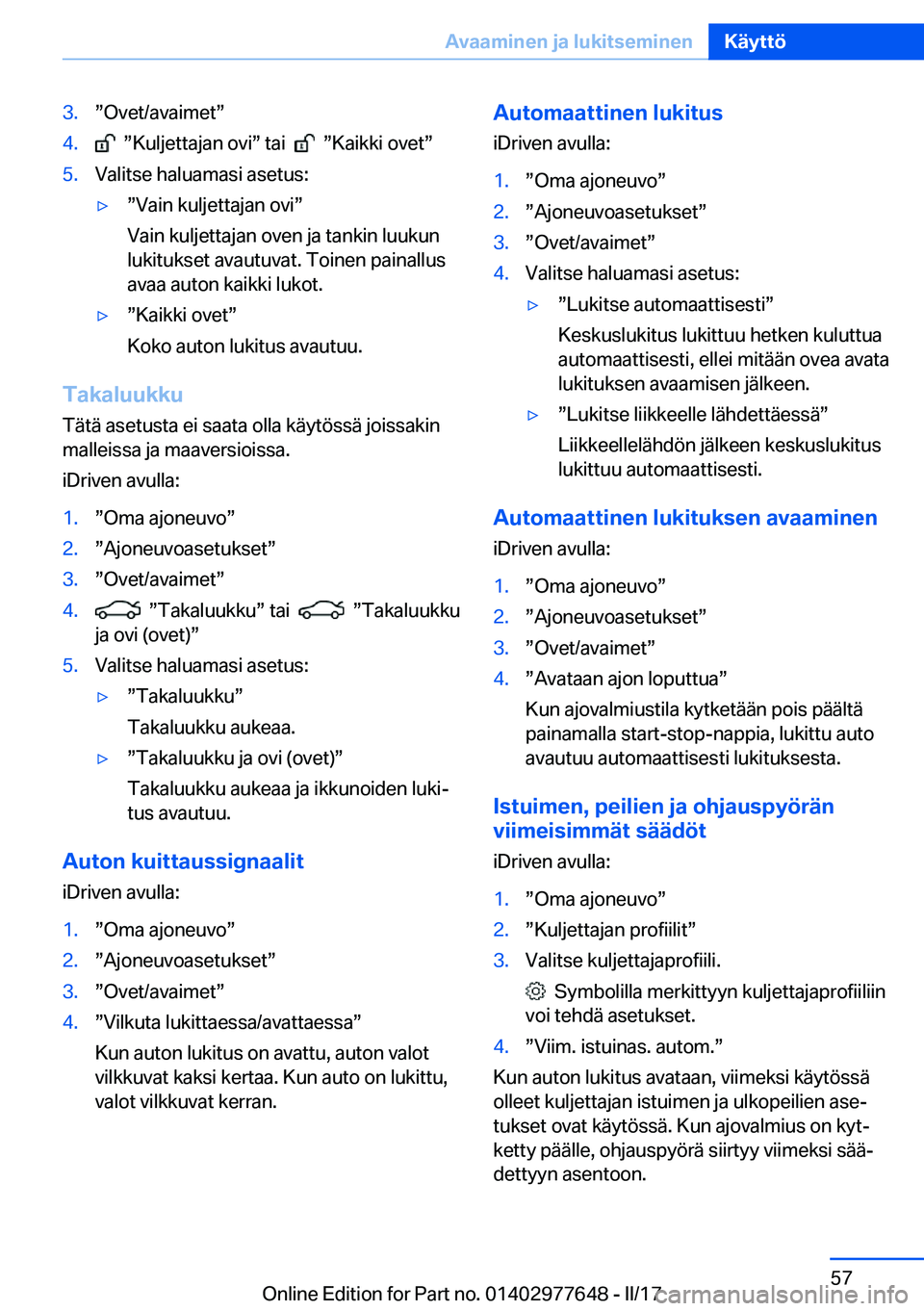 BMW X6 2017  Omistajan Käsikirja (in Finnish) �3�.w�O�v�e�t�/�a�v�a�i�m�e�tw�4�.� � w�K�u�l�j�e�t�t�a�j�a�n� �o�v�iw� �t�a�i� � � � w�K�a�i�k�k�i� �o�v�e�tw�5�.�V�a�l�i�t�s�e� �h�a�l�u�a�m�a�s�i� �a�s�e�t�u�s�:'yw�V�a�i�n� �k�u�l�j�e�t