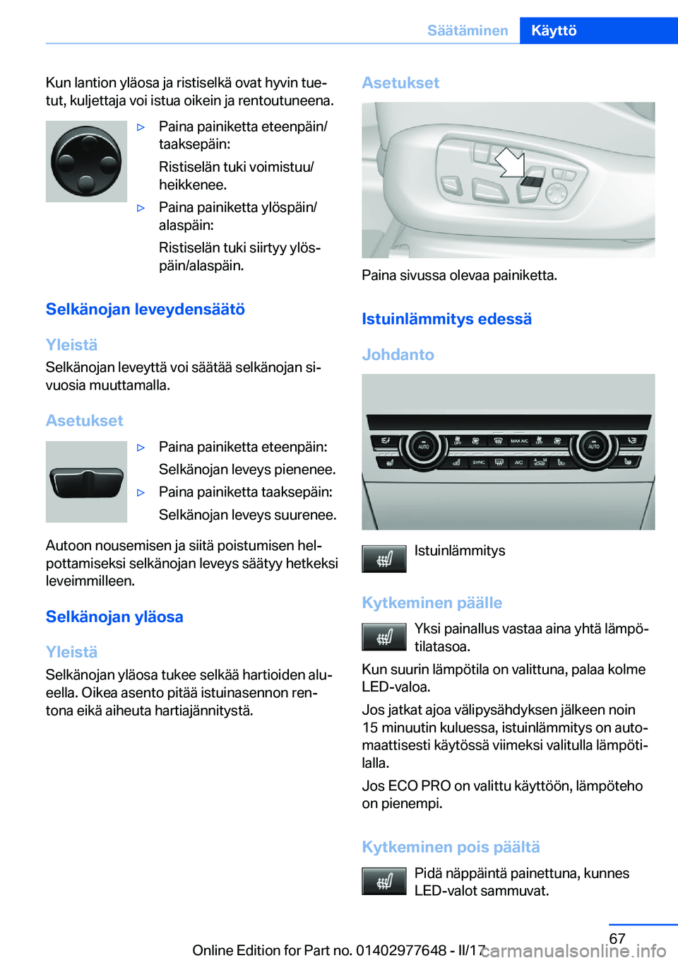 BMW X6 2017  Omistajan Käsikirja (in Finnish) �K�u�n� �l�a�n�t�i�o�n� �y�l�ä�o�s�a� �j�a� �r�i�s�t�i�s�e�l�k�ä� �o�v�a�t� �h�y�v�i�n� �t�u�ej
�t�u�t�,� �k�u�l�j�e�t�t�a�j�a� �v�o�i� �i�s�t�u�a� �o�i�k�e�i�n� �j�a� �r�e�n�t�o�u�t�u�n�e�e�n�a�.&