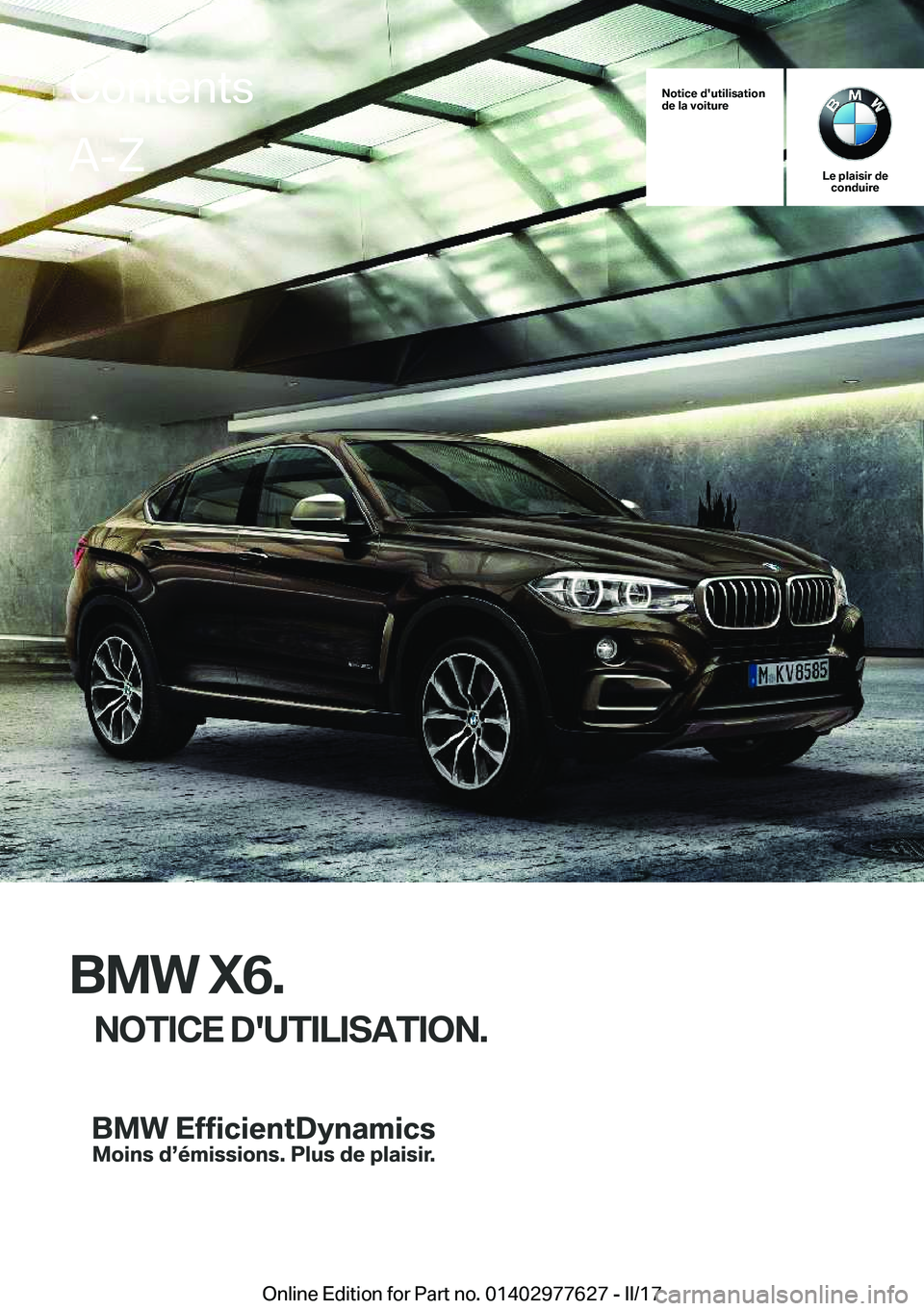 BMW X6 2017  Notices Demploi (in French) �N�o�t�i�c�e��d�'�u�t�i�l�i�s�a�t�i�o�n
�d�e��l�a��v�o�i�t�u�r�e
�L�e��p�l�a�i�s�i�r��d�e �c�o�n�d�u�i�r�e
�B�M�W��X�6�.
�N�O�T�I�C�E��D�'�U�T�I�L�I�S�A�T�I�O�N�.
�C�o�n�t�e�n�t�s�A�-�Z