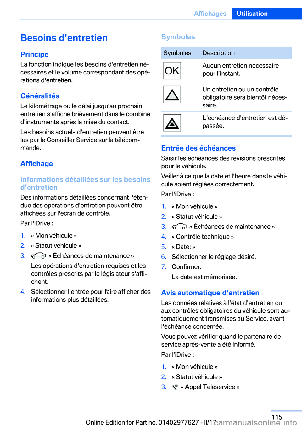 BMW X6 2017  Notices Demploi (in French) �B�e�s�o�i�n�s��d�'�e�n�t�r�e�t�i�e�n�P�r�i�n�c�i�p�e
�L�a� �f�o�n�c�t�i�o�n� �i�n�d�i�q�u�e� �l�e�s� �b�e�s�o�i�n�s� �d�'�e�n�t�r�e�t�i�e�n� �n�éj
�c�e�s�s�a�i�r�e�s� �e�t� �l�e� �v�o�l�u�