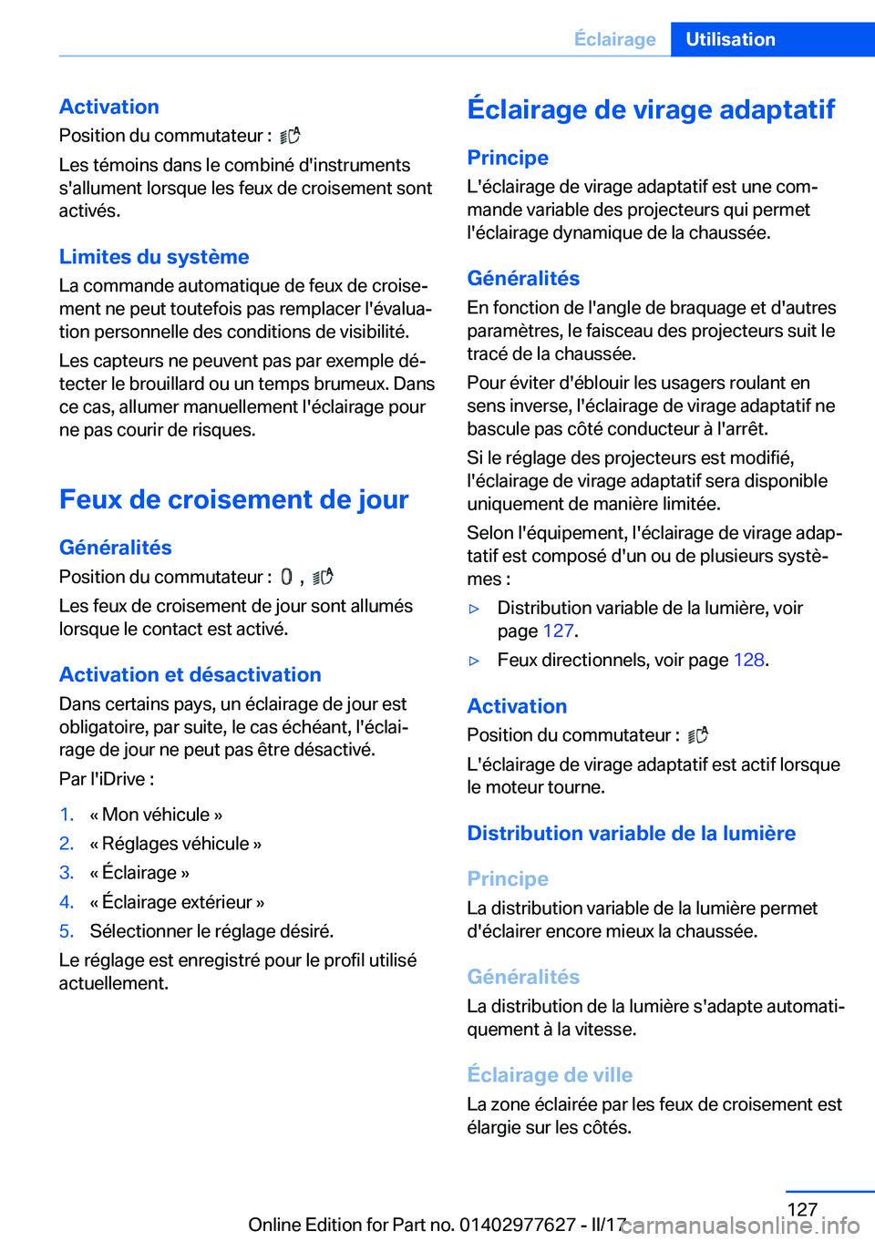 BMW X6 2017  Notices Demploi (in French) �A�c�t�i�v�a�t�i�o�n
�P�o�s�i�t�i�o�n� �d�u� �c�o�m�m�u�t�a�t�e�u�r� �:� � 
� 
�L�e�s� �t�é�m�o�i�n�s� �d�a�n�s� �l�e� �c�o�m�b�i�n�é� �d�'�i�n�s�t�r�u�m�e�n�t�s �s�'�a�l�l�u�m�e�n�t� �l�o�r