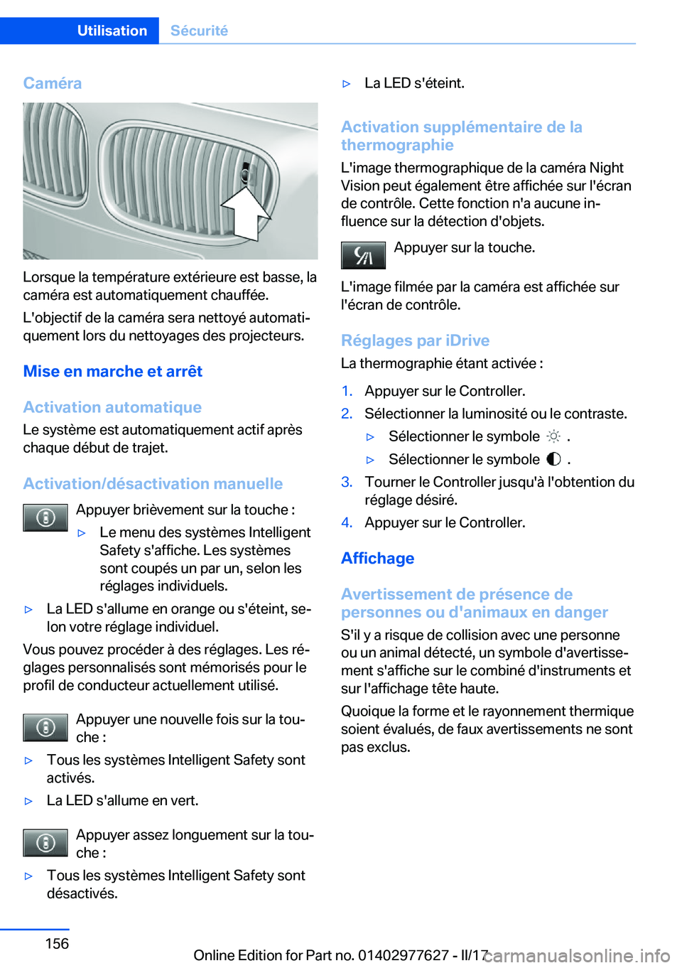 BMW X6 2017  Notices Demploi (in French) �C�a�m�é�r�a
�L�o�r�s�q�u�e� �l�a� �t�e�m�p�é�r�a�t�u�r�e� �e�x�t�é�r�i�e�u�r�e� �e�s�t� �b�a�s�s�e�,� �l�a
�c�a�m�é�r�a� �e�s�t� �a�u�t�o�m�a�t�i�q�u�e�m�e�n�t� �c�h�a�u�f�f�é�e�.
�L�'�o�b�j