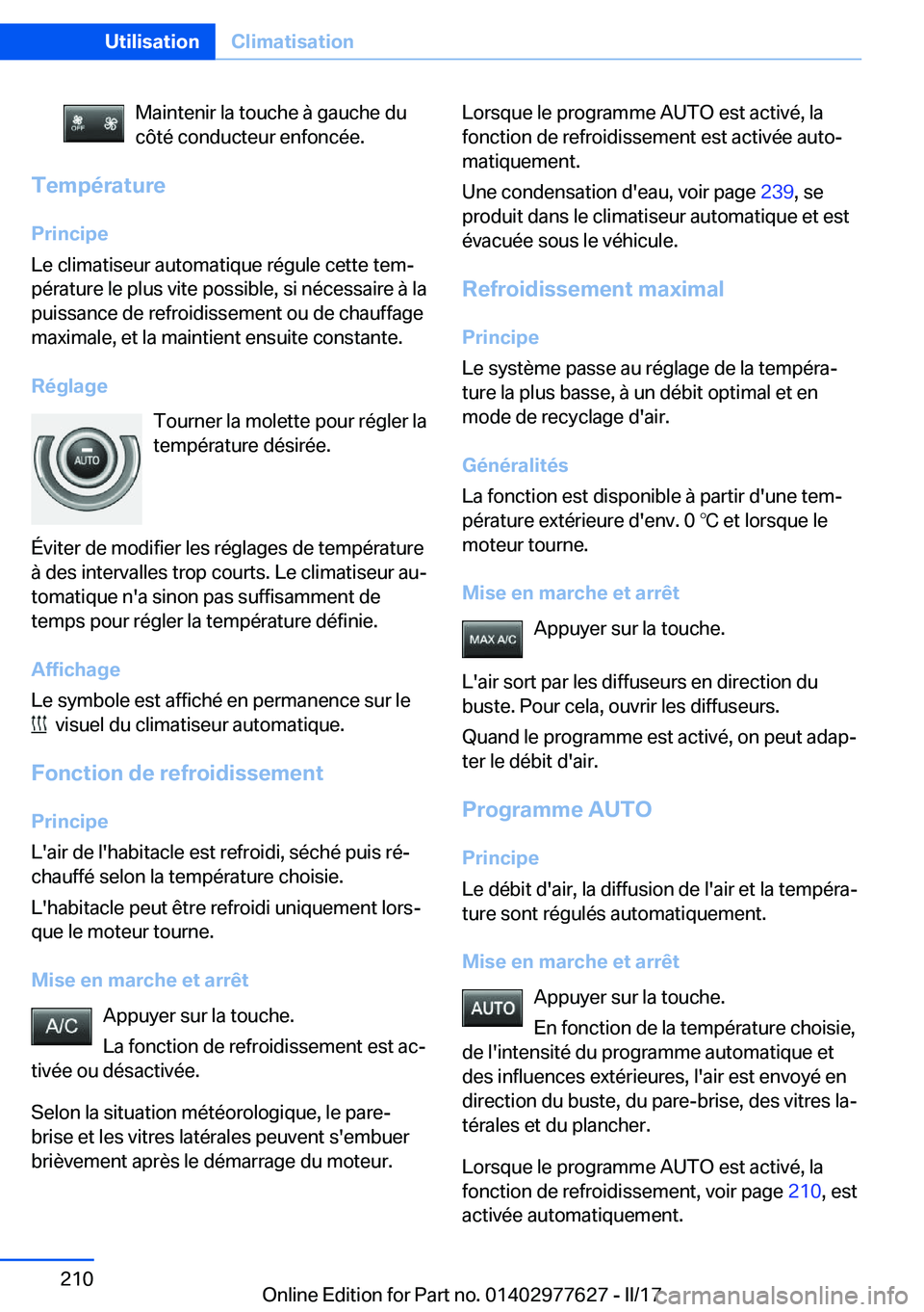 BMW X6 2017  Notices Demploi (in French) �M�a�i�n�t�e�n�i�r� �l�a� �t�o�u�c�h�e� �à� �g�a�u�c�h�e� �d�u
�c�ô�t�é� �c�o�n�d�u�c�t�e�u�r� �e�n�f�o�n�c�é�e�.
�T�e�m�p�é�r�a�t�u�r�e
�P�r�i�n�c�i�p�e
�L�e� �c�l�i�m�a�t�i�s�e�u�r� �a�u�t�o�m�