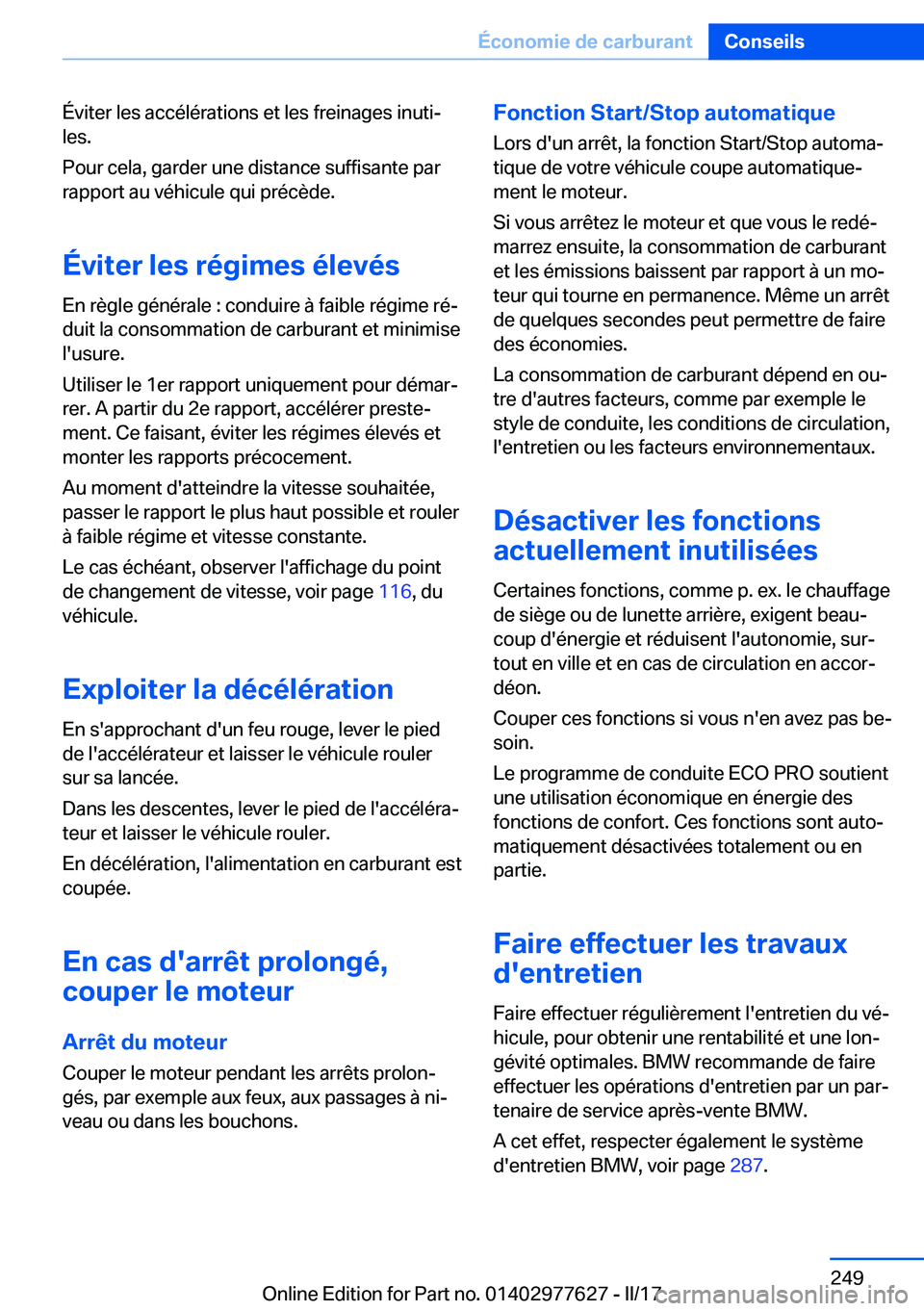 BMW X6 2017  Notices Demploi (in French) �É�v�i�t�e�r� �l�e�s� �a�c�c�é�l�é�r�a�t�i�o�n�s� �e�t� �l�e�s� �f�r�e�i�n�a�g�e�s� �i�n�u�t�ij
�l�e�s�.
�P�o�u�r� �c�e�l�a�,� �g�a�r�d�e�r� �u�n�e� �d�i�s�t�a�n�c�e� �s�u�f�f�i�s�a�n�t�e� �p�a�r 