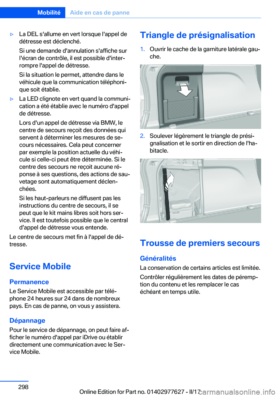 BMW X6 2017  Notices Demploi (in French) 'y�L�a� �D�E�L� �s�'�a�l�l�u�m�e� �e�n� �v�e�r�t� �l�o�r�s�q�u�e� �l�'�a�p�p�e�l� �d�e
�d�é�t�r�e�s�s�e� �e�s�t� �d�é�c�l�e�n�c�h�é�.
�S�i� �u�n�e� �d�e�m�a�n�d�e� �d�'�a�n�n�u�l�a�