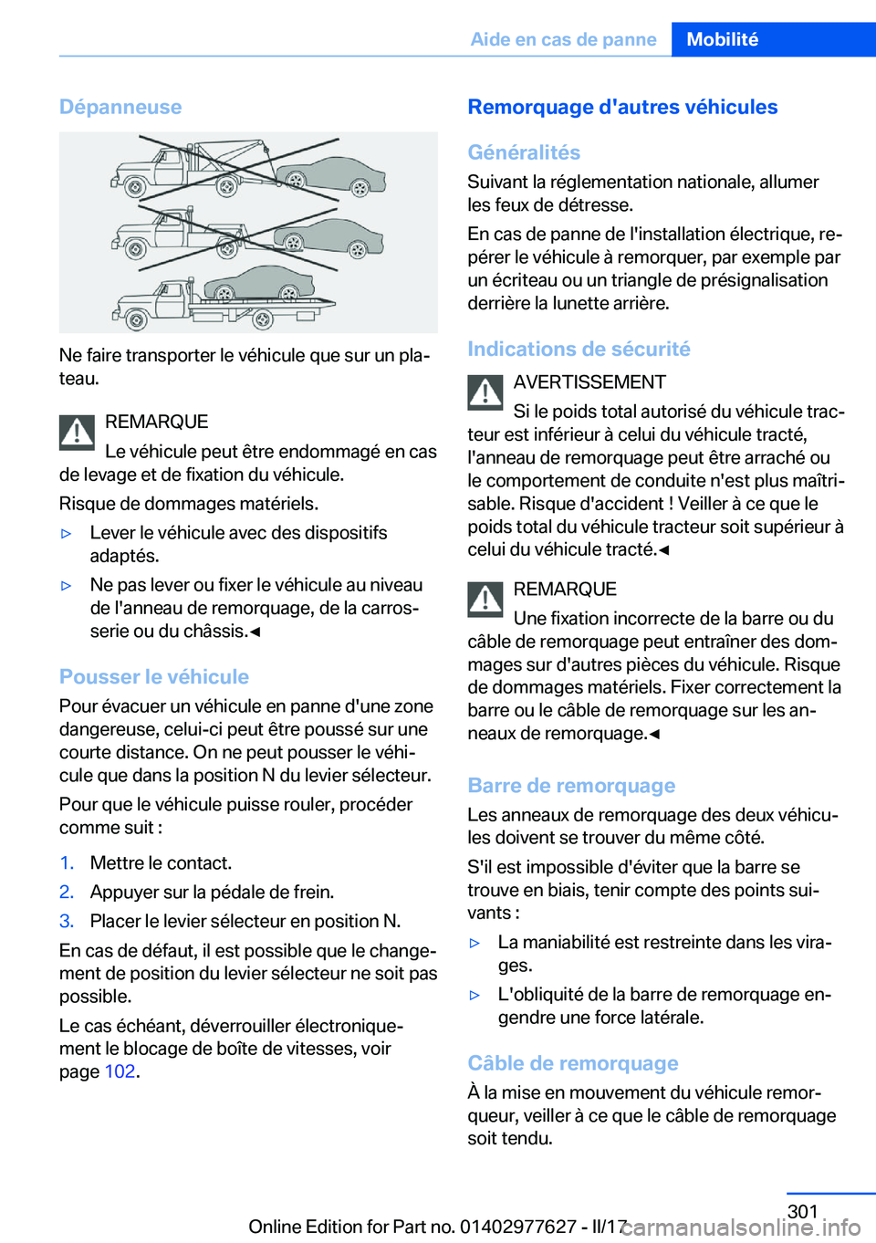 BMW X6 2017  Notices Demploi (in French) �D�é�p�a�n�n�e�u�s�e
�N�e� �f�a�i�r�e� �t�r�a�n�s�p�o�r�t�e�r� �l�e� �v�é�h�i�c�u�l�e� �q�u�e� �s�u�r� �u�n� �p�l�aj�t�e�a�u�.
�R�E�M�A�R�Q�U�E
�L�e� �v�é�h�i�c�u�l�e� �p�e�u�t� �ê�t�r�e� �e�n�d�