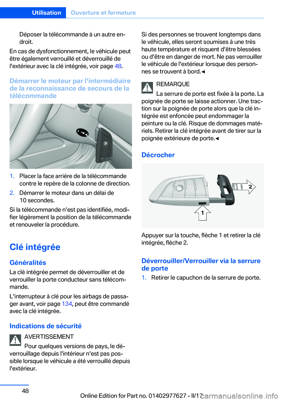 BMW X6 2017  Notices Demploi (in French) �D�é�p�o�s�e�r� �l�a� �t�é�l�é�c�o�m�m�a�n�d�e� �à� �u�n� �a�u�t�r�e� �e�nj�d�r�o�i�t�.
�E�n� �c�a�s� �d�e� �d�y�s�f�o�n�c�t�i�o�n�n�e�m�e�n�t�,� �l�e� �v�é�h�i�c�u�l�e� �p�e�u�t
�ê�t�r�e� �é�