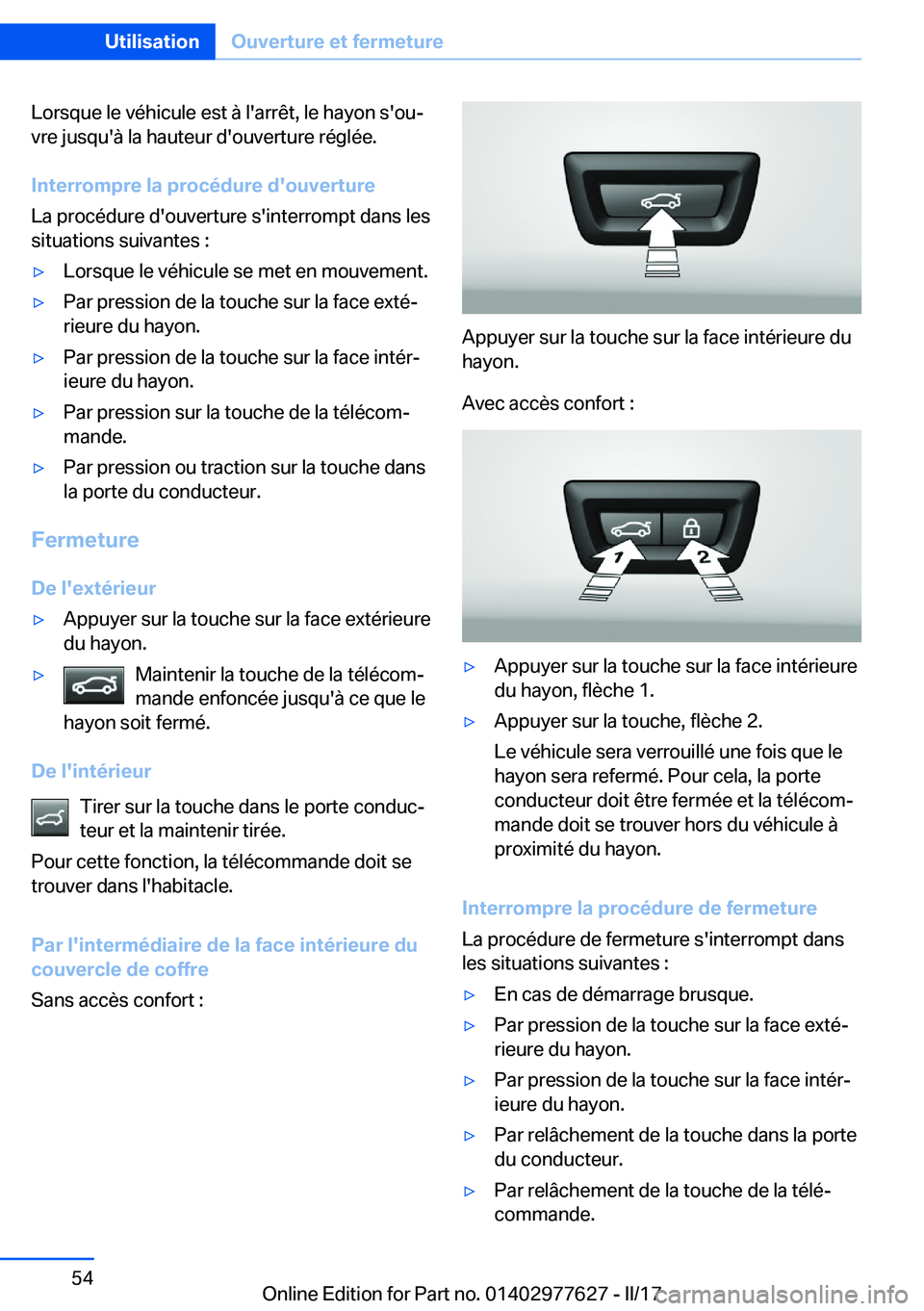 BMW X6 2017  Notices Demploi (in French) �L�o�r�s�q�u�e� �l�e� �v�é�h�i�c�u�l�e� �e�s�t� �à� �l�'�a�r�r�ê�t�,� �l�e� �h�a�y�o�n� �s�'�o�uj
�v�r�e� �j�u�s�q�u�'�à� �l�a� �h�a�u�t�e�u�r� �d�'�o�u�v�e�r�t�u�r�e� �r�é�g�l�
