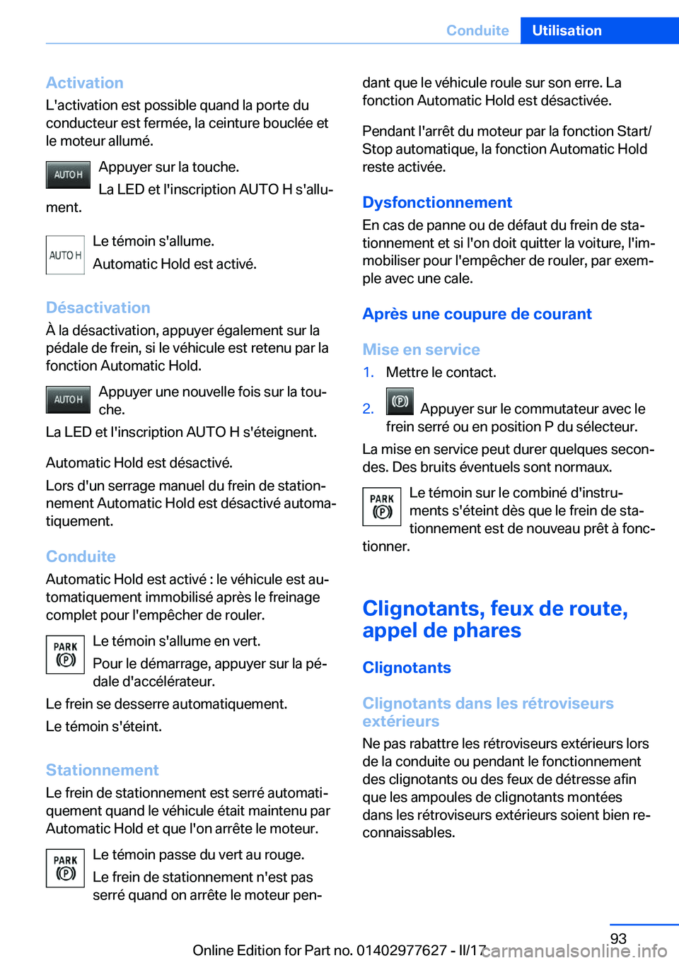 BMW X6 2017  Notices Demploi (in French) �A�c�t�i�v�a�t�i�o�n
�L�'�a�c�t�i�v�a�t�i�o�n� �e�s�t� �p�o�s�s�i�b�l�e� �q�u�a�n�d� �l�a� �p�o�r�t�e� �d�u �c�o�n�d�u�c�t�e�u�r� �e�s�t� �f�e�r�m�é�e�,� �l�a� �c�e�i�n�t�u�r�e� �b�o�u�c�l�é�e� 
