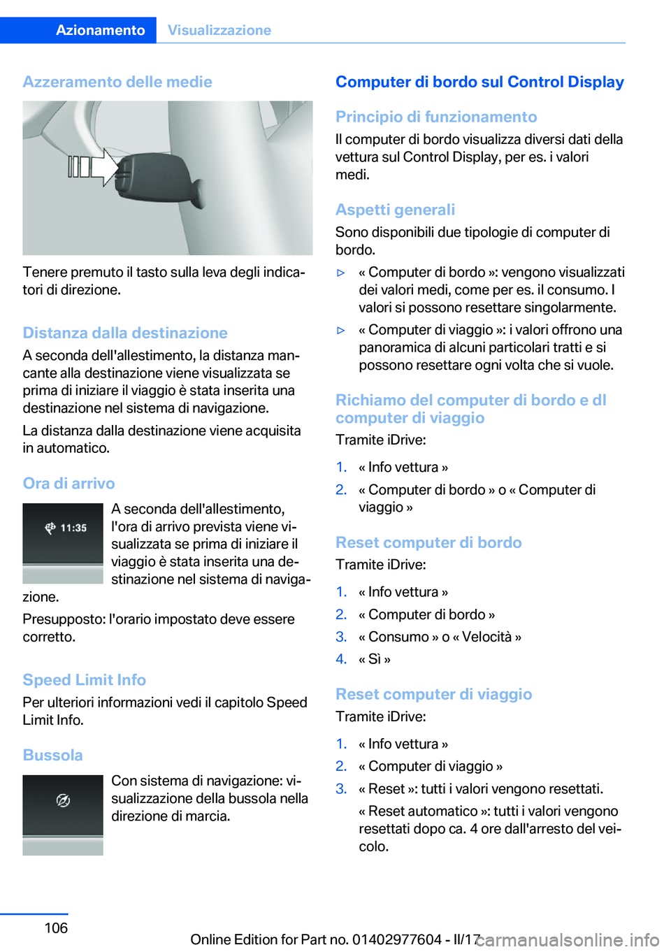 BMW X6 2017  Libretti Di Uso E manutenzione (in Italian) �A�z�z�e�r�a�m�e�n�t�o��d�e�l�l�e��m�e�d�i�e
�T�e�n�e�r�e� �p�r�e�m�u�t�o� �i�l� �t�a�s�t�o� �s�u�l�l�a� �l�e�v�a� �d�e�g�l�i� �i�n�d�i�c�aª
�t�o�r�i� �d�i� �d�i�r�e�z�i�o�n�e�.
�D�i�s�t�a�n�z�a�