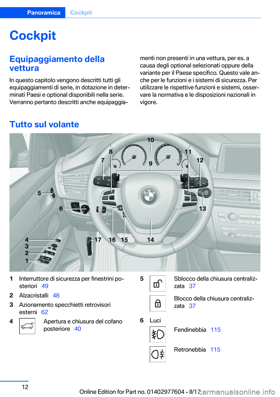 BMW X6 2017  Libretti Di Uso E manutenzione (in Italian) �C�o�c�k�p�i�t�E�q�u�i�p�a�g�g�i�a�m�e�n�t�o��d�e�l�l�a�v�e�t�t�u�r�a
�I�n� �q�u�e�s�t�o� �c�a�p�i�t�o�l�o� �v�e�n�g�o�n�o� �d�e�s�c�r�i�t�t�i� �t�u�t�t�i� �g�l�i �e�q�u�i�p�a�g�g�i�a�m�e�n�t�i� �d�i