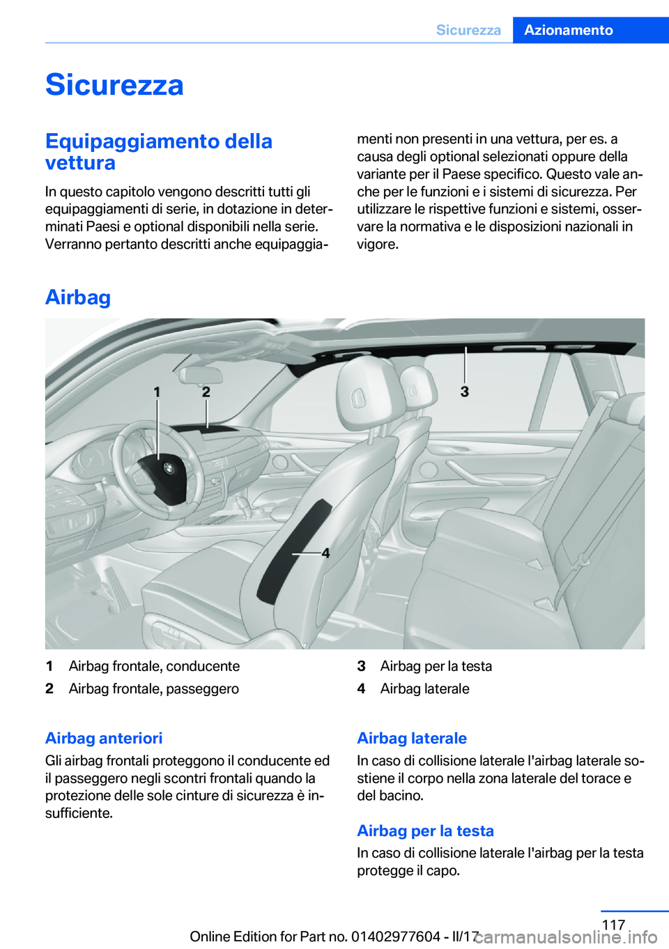 BMW X6 2017  Libretti Di Uso E manutenzione (in Italian) �S�i�c�u�r�e�z�z�a�E�q�u�i�p�a�g�g�i�a�m�e�n�t�o��d�e�l�l�a
�v�e�t�t�u�r�a
�I�n� �q�u�e�s�t�o� �c�a�p�i�t�o�l�o� �v�e�n�g�o�n�o� �d�e�s�c�r�i�t�t�i� �t�u�t�t�i� �g�l�i
�e�q�u�i�p�a�g�g�i�a�m�e�n�t�i�
