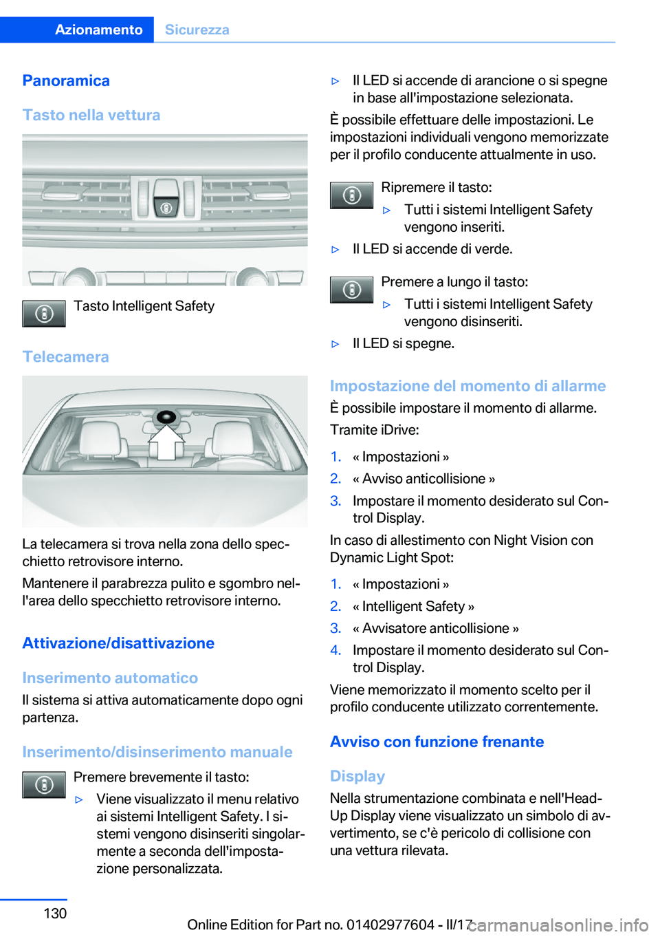 BMW X6 2017  Libretti Di Uso E manutenzione (in Italian) �P�a�n�o�r�a�m�i�c�a
�T�a�s�t�o��n�e�l�l�a��v�e�t�t�u�r�a
�T�a�s�t�o� �I�n�t�e�l�l�i�g�e�n�t� �S�a�f�e�t�y
�T�e�l�e�c�a�m�e�r�a
�L�a� �t�e�l�e�c�a�m�e�r�a� �s�i� �t�r�o�v�a� �n�e�l�l�a� �z�o�n�a� �d
