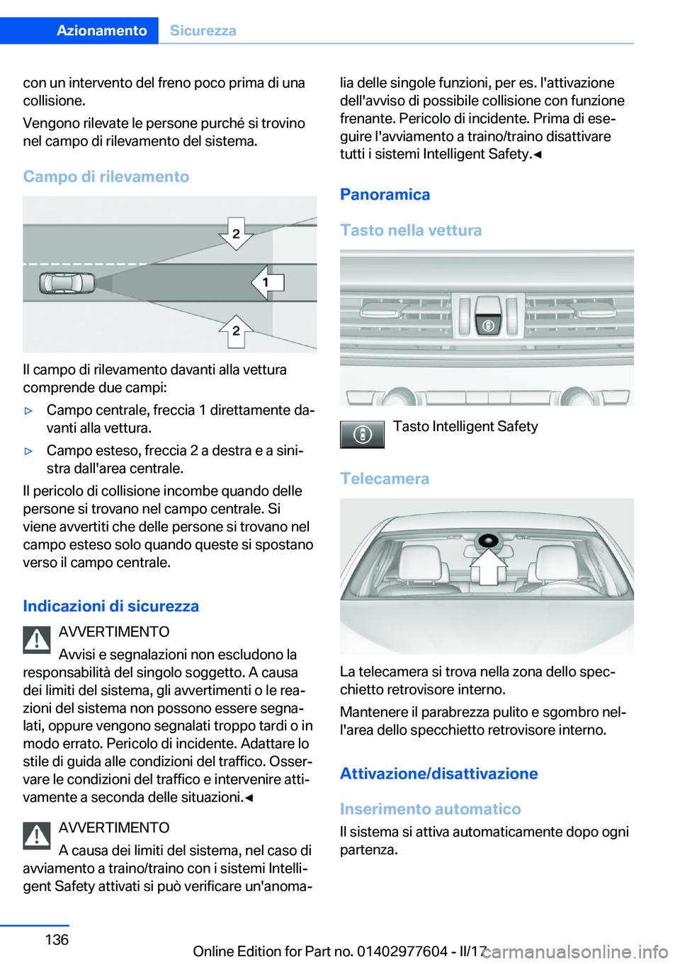 BMW X6 2017  Libretti Di Uso E manutenzione (in Italian) �c�o�n� �u�n� �i�n�t�e�r�v�e�n�t�o� �d�e�l� �f�r�e�n�o� �p�o�c�o� �p�r�i�m�a� �d�i� �u�n�a
�c�o�l�l�i�s�i�o�n�e�.
�V�e�n�g�o�n�o� �r�i�l�e�v�a�t�e� �l�e� �p�e�r�s�o�n�e� �p�u�r�c�h�é� �s�i� �t�r�o�v�