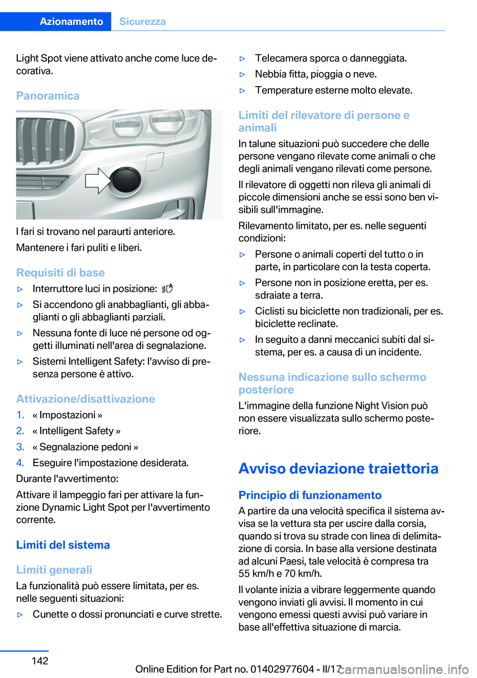 BMW X6 2017  Libretti Di Uso E manutenzione (in Italian) �L�i�g�h�t� �S�p�o�t� �v�i�e�n�e� �a�t�t�i�v�a�t�o� �a�n�c�h�e� �c�o�m�e� �l�u�c�e� �d�eª
�c�o�r�a�t�i�v�a�.
�P�a�n�o�r�a�m�i�c�a
�I� �f�a�r�i� �s�i� �t�r�o�v�a�n�o� �n�e�l� �p�a�r�a�u�r�t�i� �a�n�t