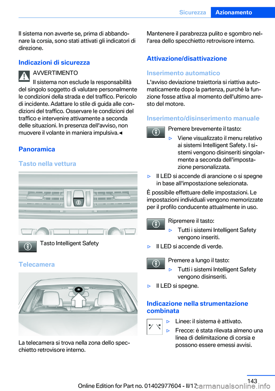 BMW X6 2017  Libretti Di Uso E manutenzione (in Italian) �I�l� �s�i�s�t�e�m�a� �n�o�n� �a�v�v�e�r�t�e� �s�e�,� �p�r�i�m�a� �d�i� �a�b�b�a�n�d�oª
�n�a�r�e� �l�a� �c�o�r�s�i�a�,� �s�o�n�o� �s�t�a�t�i� �a�t�t�i�v�a�t�i� �g�l�i� �i�n�d�i�c�a�t�o�r�i� �d�i �d�