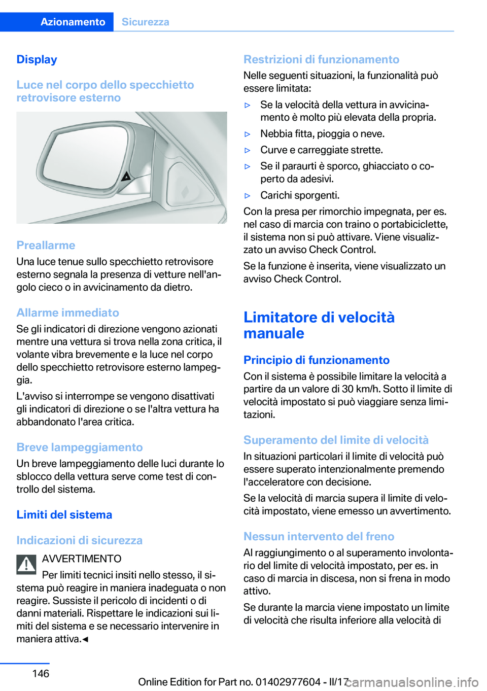 BMW X6 2017  Libretti Di Uso E manutenzione (in Italian) �D�i�s�p�l�a�y
�L�u�c�e��n�e�l��c�o�r�p�o��d�e�l�l�o��s�p�e�c�c�h�i�e�t�t�o
�r�e�t�r�o�v�i�s�o�r�e��e�s�t�e�r�n�o
�P�r�e�a�l�l�a�r�m�e
�U�n�a� �l�u�c�e� �t�e�n�u�e� �s�u�l�l�o� �s�p�e�c�c�h�i�e�t