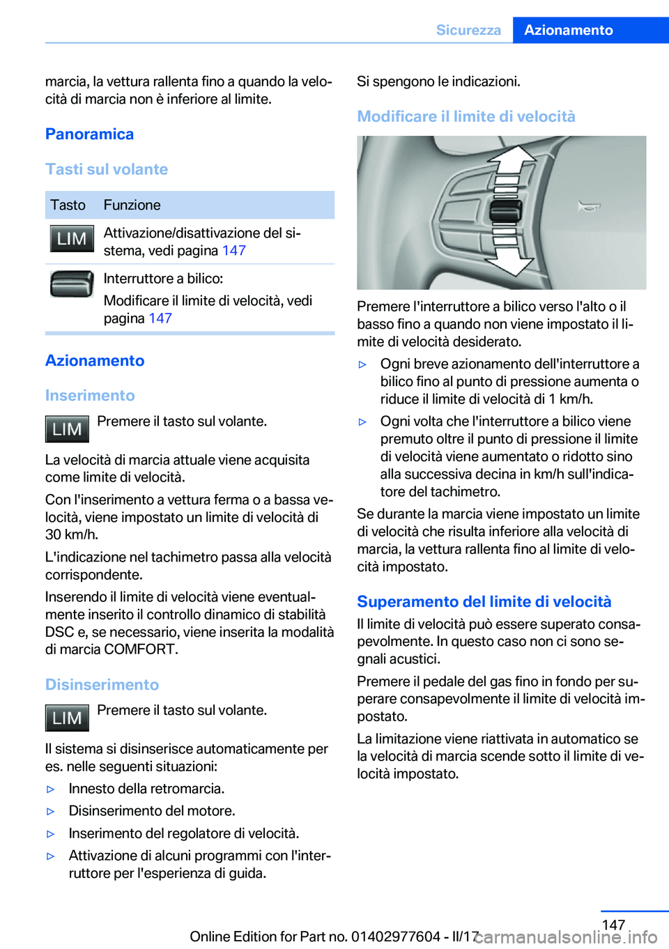 BMW X6 2017  Libretti Di Uso E manutenzione (in Italian) �m�a�r�c�i�a�,� �l�a� �v�e�t�t�u�r�a� �r�a�l�l�e�n�t�a� �f�i�n�o� �a� �q�u�a�n�d�o� �l�a� �v�e�l�oª
�c�i�t�à� �d�i� �m�a�r�c�i�a� �n�o�n� �è� �i�n�f�e�r�i�o�r�e� �a�l� �l�i�m�i�t�e�.
�P�a�n�o�r�a�