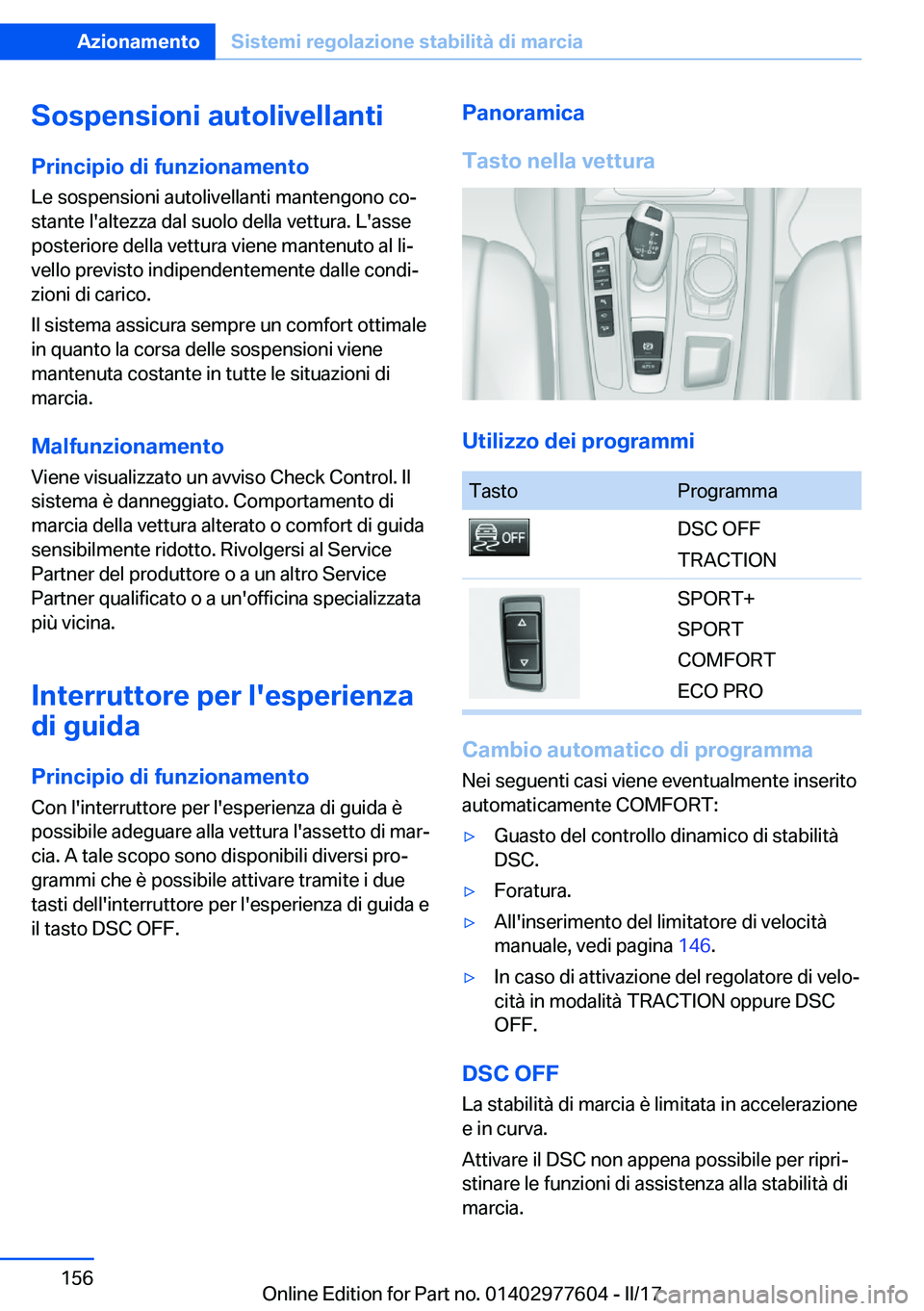 BMW X6 2017  Libretti Di Uso E manutenzione (in Italian) �S�o�s�p�e�n�s�i�o�n�i��a�u�t�o�l�i�v�e�l�l�a�n�t�i
�P�r�i�n�c�i�p�i�o��d�i��f�u�n�z�i�o�n�a�m�e�n�t�o
�L�e� �s�o�s�p�e�n�s�i�o�n�i� �a�u�t�o�l�i�v�e�l�l�a�n�t�i� �m�a�n�t�e�n�g�o�n�o� �c�oª �s�t