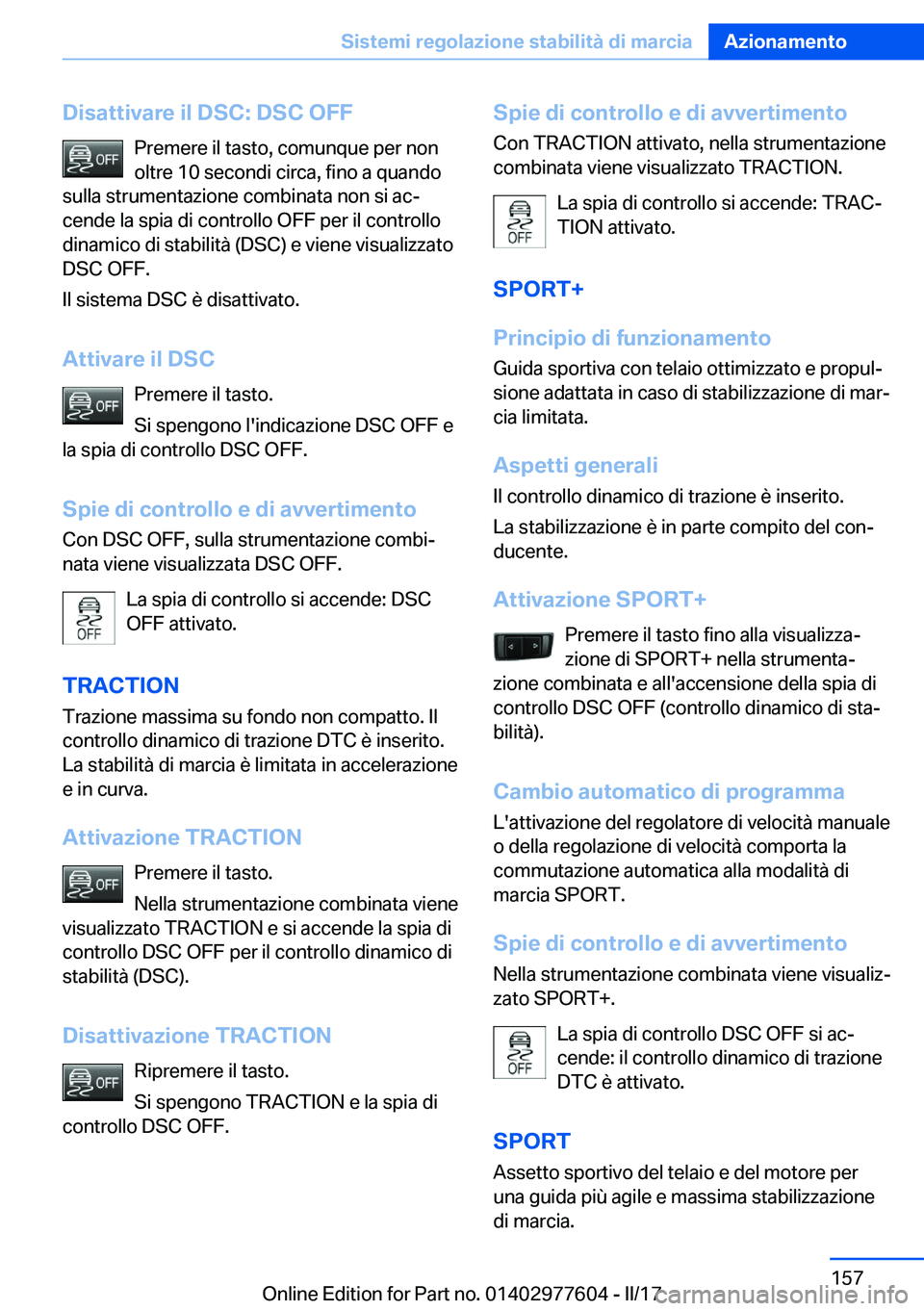 BMW X6 2017  Libretti Di Uso E manutenzione (in Italian) �D�i�s�a�t�t�i�v�a�r�e��i�l��D�S�C�:��D�S�C��O�F�F�P�r�e�m�e�r�e� �i�l� �t�a�s�t�o�,� �c�o�m�u�n�q�u�e� �p�e�r� �n�o�n
�o�l�t�r�e� �1�0� �s�e�c�o�n�d�i� �c�i�r�c�a�,� �f�i�n�o� �a� �q�u�a�n�d�o
�s