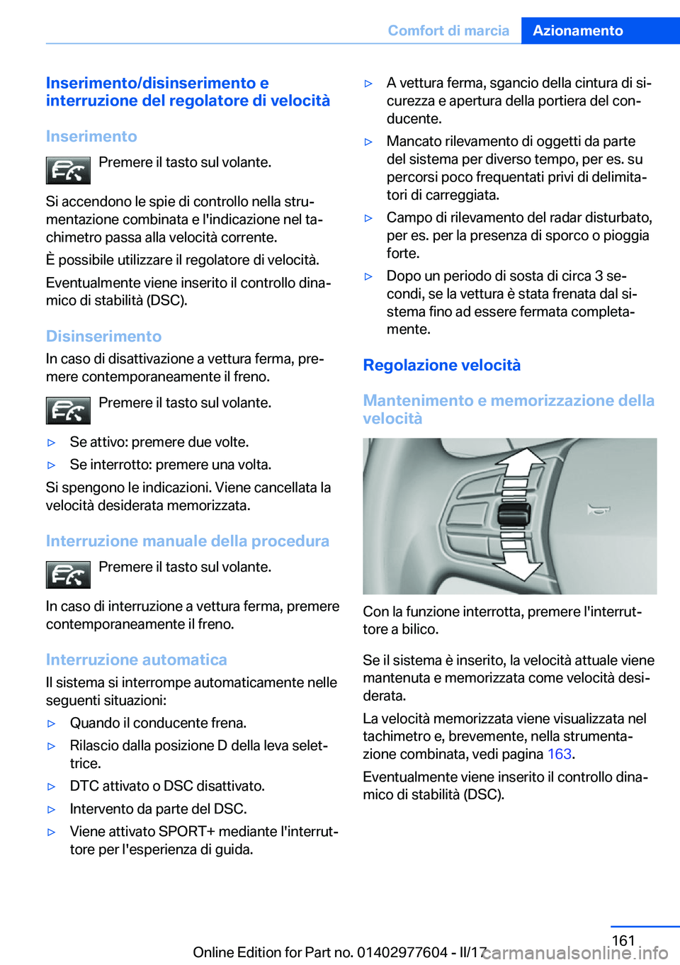 BMW X6 2017  Libretti Di Uso E manutenzione (in Italian) �I�n�s�e�r�i�m�e�n�t�o�/�d�i�s�i�n�s�e�r�i�m�e�n�t�o��e
�i�n�t�e�r�r�u�z�i�o�n�e��d�e�l��r�e�g�o�l�a�t�o�r�e��d�i��v�e�l�o�c�i�t�