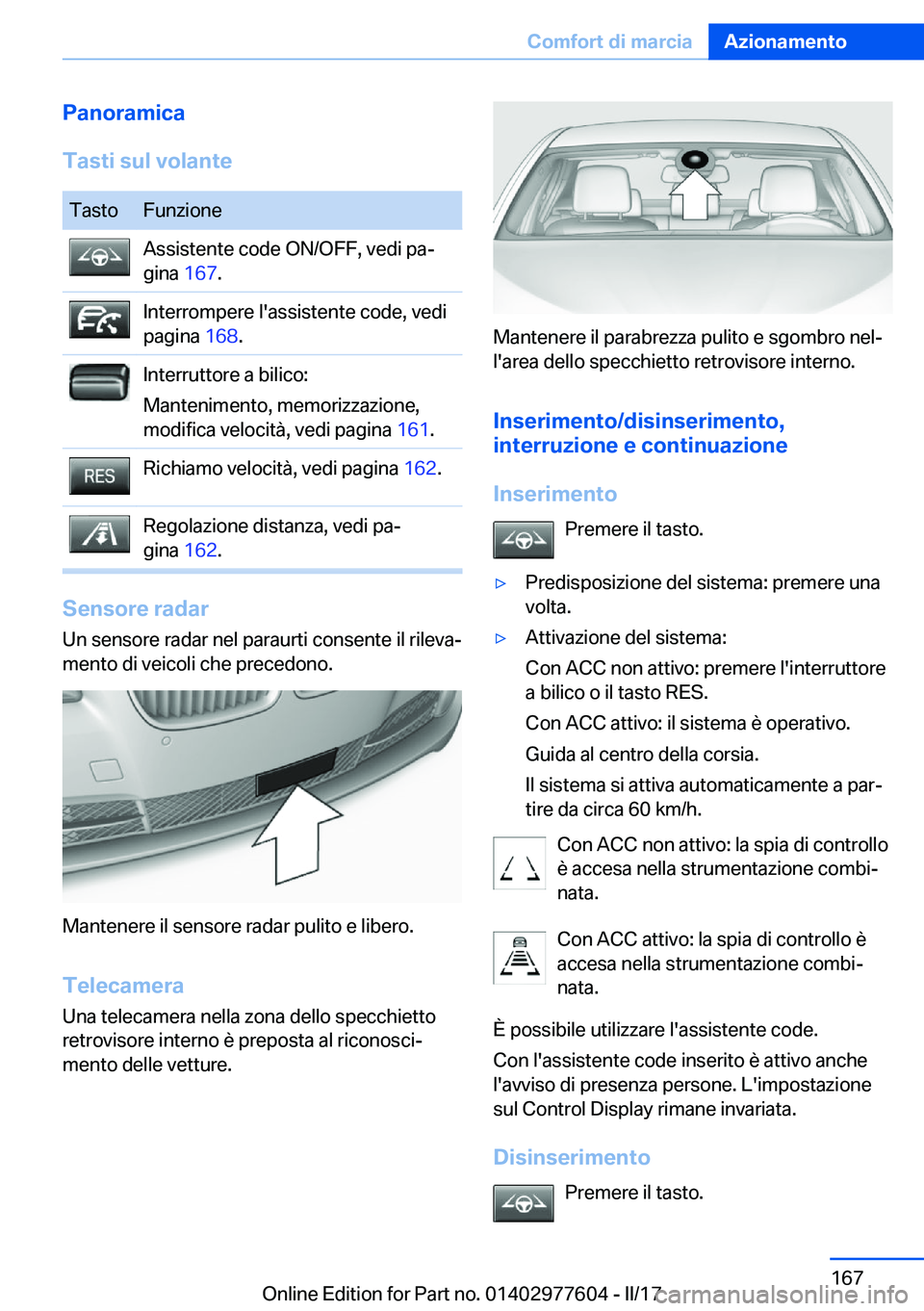 BMW X6 2017  Libretti Di Uso E manutenzione (in Italian) �P�a�n�o�r�a�m�i�c�a
�T�a�s�t�i��s�u�l��v�o�l�a�n�t�e�T�a�s�t�o�F�u�n�z�i�o�n�e�A�s�s�i�s�t�e�n�t�e� �c�o�d�e� �O�N�/�O�F�F�,� �v�e�d�i� �p�aª
�g�i�n�a�  �1�6�7�.�I�n�t�e�r�r�o�m�p�e�r�e� �l�'