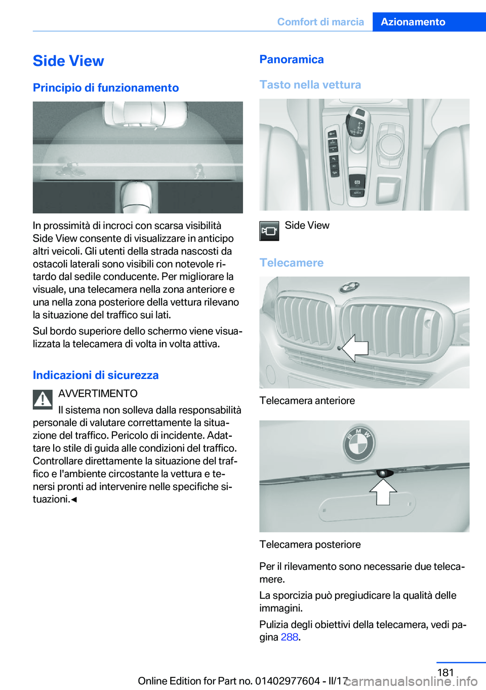 BMW X6 2017  Libretti Di Uso E manutenzione (in Italian) �S�i�d�e��V�i�e�w�P�r�i�n�c�i�p�i�o��d�i��f�u�n�z�i�o�n�a�m�e�n�t�o
�I�n� �p�r�o�s�s�i�m�i�t�à� �d�i� �i�n�c�r�o�c�i� �c�o�n� �s�c�a�r�s�a� �v�i�s�i�b�i�l�i�t�à
�S�i�d�e� �V�i�e�w� �c�o�n�s�e�n�t