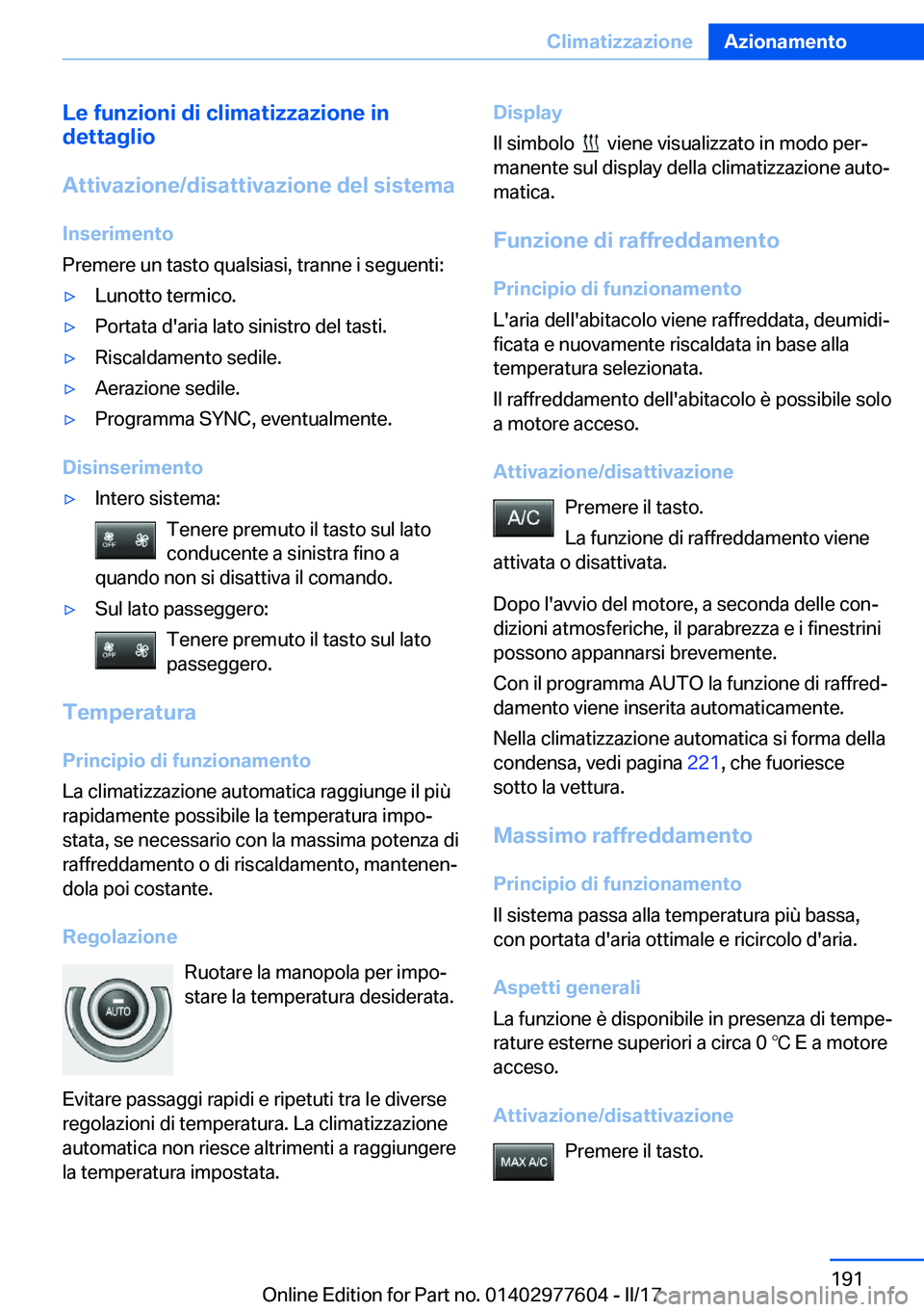 BMW X6 2017  Libretti Di Uso E manutenzione (in Italian) �L�e��f�u�n�z�i�o�n�i��d�i��c�l�i�m�a�t�i�z�z�a�z�i�o�n�e��i�n
�d�e�t�t�a�g�l�i�o
�A�t�t�i�v�a�z�i�o�n�e�/�d�i�s�a�t�t�i�v�a�z�i�o�n�e��d�e�l��s�i�s�t�e�m�a
�I�n�s�e�r�i�m�e�n�t�o
�P�r�e�m�e�r�e