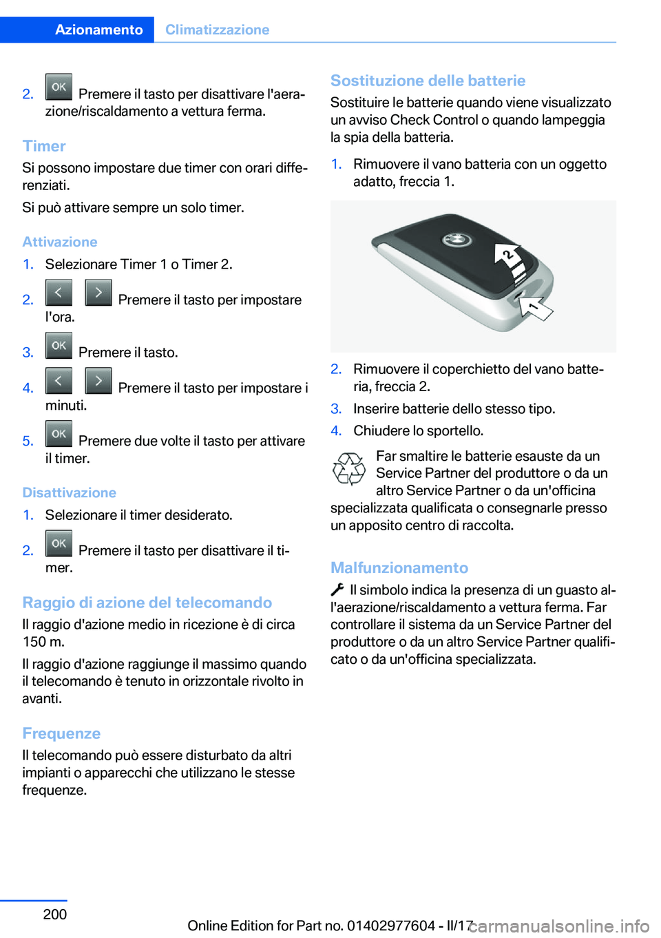 BMW X6 2017  Libretti Di Uso E manutenzione (in Italian) �2�.� � �P�r�e�m�e�r�e� �i�l� �t�a�s�t�o� �p�e�r� �d�i�s�a�t�t�i�v�a�r�e� �l�'�a�e�r�aª
�z�i�o�n�e�/�r�i�s�c�a�l�d�a�m�e�n�t�o� �a� �v�e�t�t�u�r�a� �f�e�r�m�a�.
�T�i�m�e�r
�S�i� �p�o�s�s�o�n�o� 