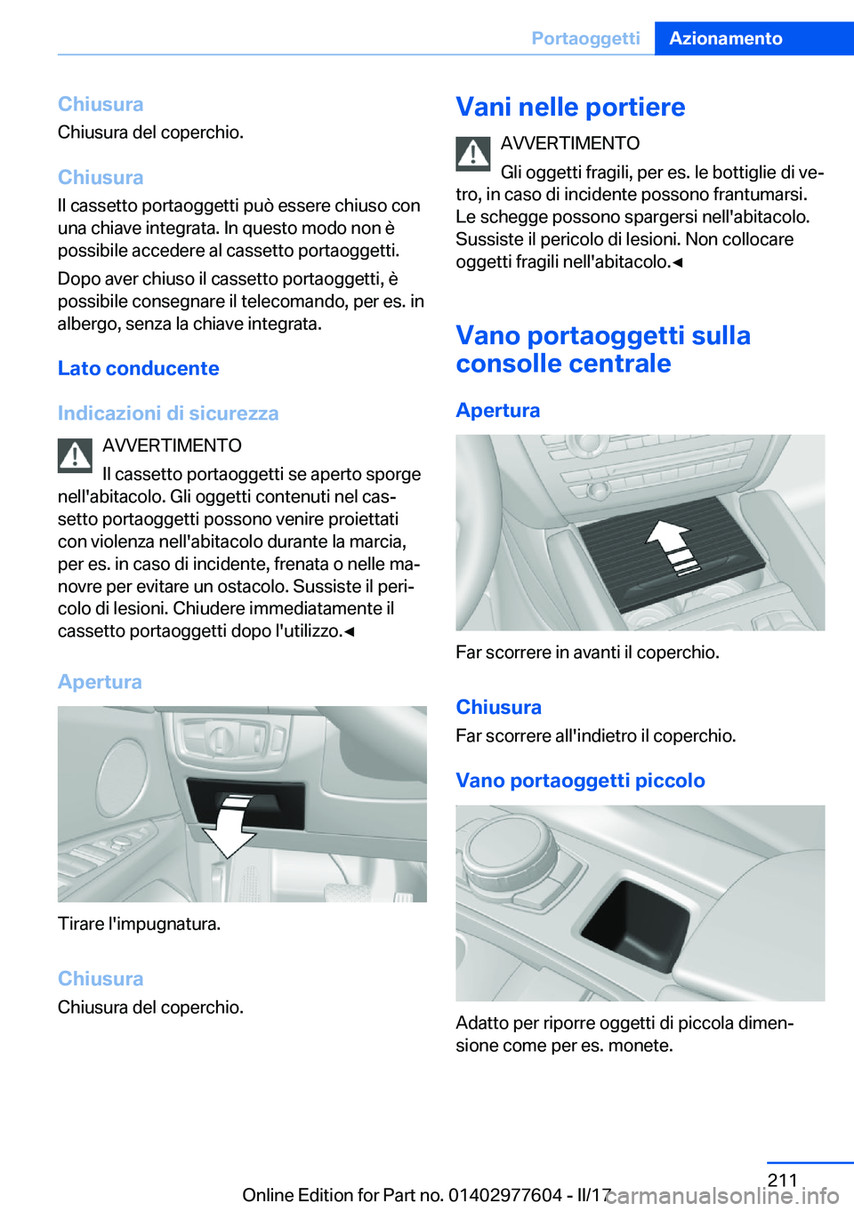 BMW X6 2017  Libretti Di Uso E manutenzione (in Italian) �C�h�i�u�s�u�r�a
�C�h�i�u�s�u�r�a� �d�e�l� �c�o�p�e�r�c�h�i�o�.
�C�h�i�u�s�u�r�a �I�l� �c�a�s�s�e�t�t�o� �p�o�r�t�a�o�g�g�e�t�t�i� �p�u�ò� �e�s�s�e�r�e� �c�h�i�u�s�o� �c�o�n
�u�n�a� �c�h�i�a�v�e� �i�