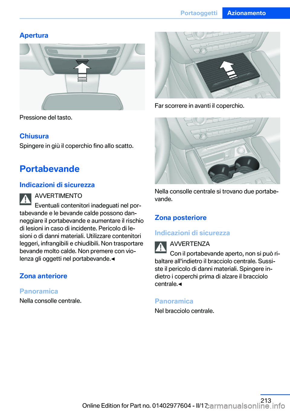 BMW X6 2017  Libretti Di Uso E manutenzione (in Italian) �A�p�e�r�t�u�r�a
�P�r�e�s�s�i�o�n�e� �d�e�l� �t�a�s�t�o�.
�C�h�i�u�s�u�r�a �S�p�i�n�g�e�r�e� �i�n� �g�i�ù� �i�l� �c�o�p�e�r�c�h�i�o� �f�i�n�o� �a�l�l�o� �s�c�a�t�t�o�.
�P�o�r�t�a�b�e�v�a�n�d�e �I�n�d