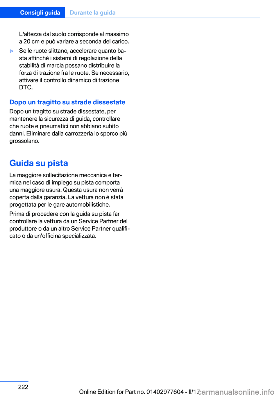 BMW X6 2017  Libretti Di Uso E manutenzione (in Italian) �L�'�a�l�t�e�z�z�a� �d�a�l� �s�u�o�l�o� �c�o�r�r�i�s�p�o�n�d�e� �a�l� �m�a�s�s�i�m�o
�a� �2�0� �c�m� �e� �p�u�ò� �v�a�r�i�a�r�e� �a� �s�e�c�o�n�d�a� �d�e�l� �c�a�r�i�c�o�.'y�S�e� �l�e� �r�u�o