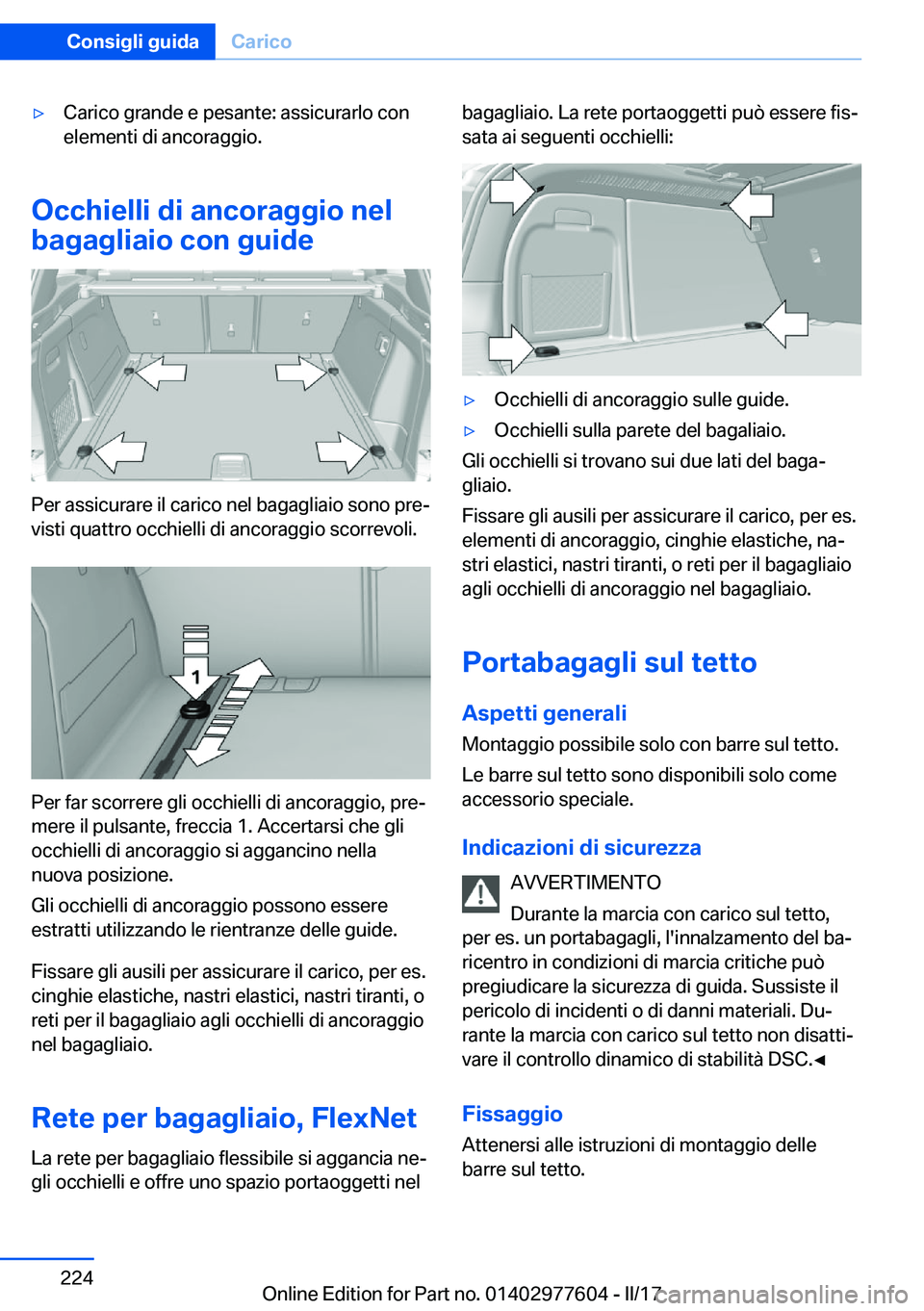 BMW X6 2017  Libretti Di Uso E manutenzione (in Italian) 'y�C�a�r�i�c�o� �g�r�a�n�d�e� �e� �p�e�s�a�n�t�e�:� �a�s�s�i�c�u�r�a�r�l�o� �c�o�n�e�l�e�m�e�n�t�i� �d�i� �a�n�c�o�r�a�g�g�i�o�.
�O�c�c�h�i�e�l�l�i��d�i��a�n�c�o�r�a�g�g�i�o��n�e�l
�b�a�g�a�g�l