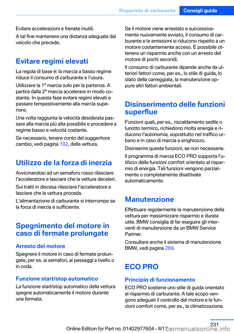 BMW X6 2017  Libretti Di Uso E manutenzione (in Italian) �E�v�i�t�a�r�e� �a�c�c�e�l�e�r�a�z�i�o�n�i� �e� �f�r�e�n�a�t�e� �i�n�u�t�i�l�i�.�A� �t�a�l� �f�i�n�e� �m�a�n�t�e�n�e�r�e� �u�n�a� �d�i�s�t�a�n�z�a� �a�d�e�g�u�a�t�a� �d�a�l
�v�e�i�c�o�l�o� �c�h�e� �p�
