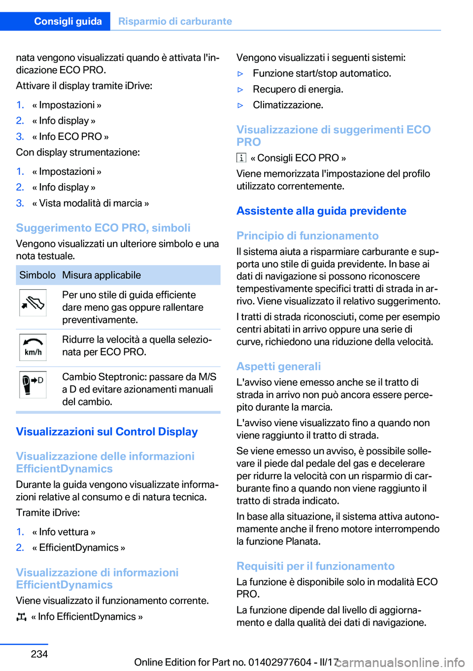 BMW X6 2017  Libretti Di Uso E manutenzione (in Italian) �n�a�t�a� �v�e�n�g�o�n�o� �v�i�s�u�a�l�i�z�z�a�t�i� �q�u�a�n�d�o� �è� �a�t�t�i�v�a�t�a� �l�'�i�nª�d�i�c�a�z�i�o�n�e� �E�C�O� �P�R�O�.
�A�t�t�i�v�a�r�e� �i�l� �d�i�s�p�l�a�y� �t�r�a�m�i�t�e� �i�